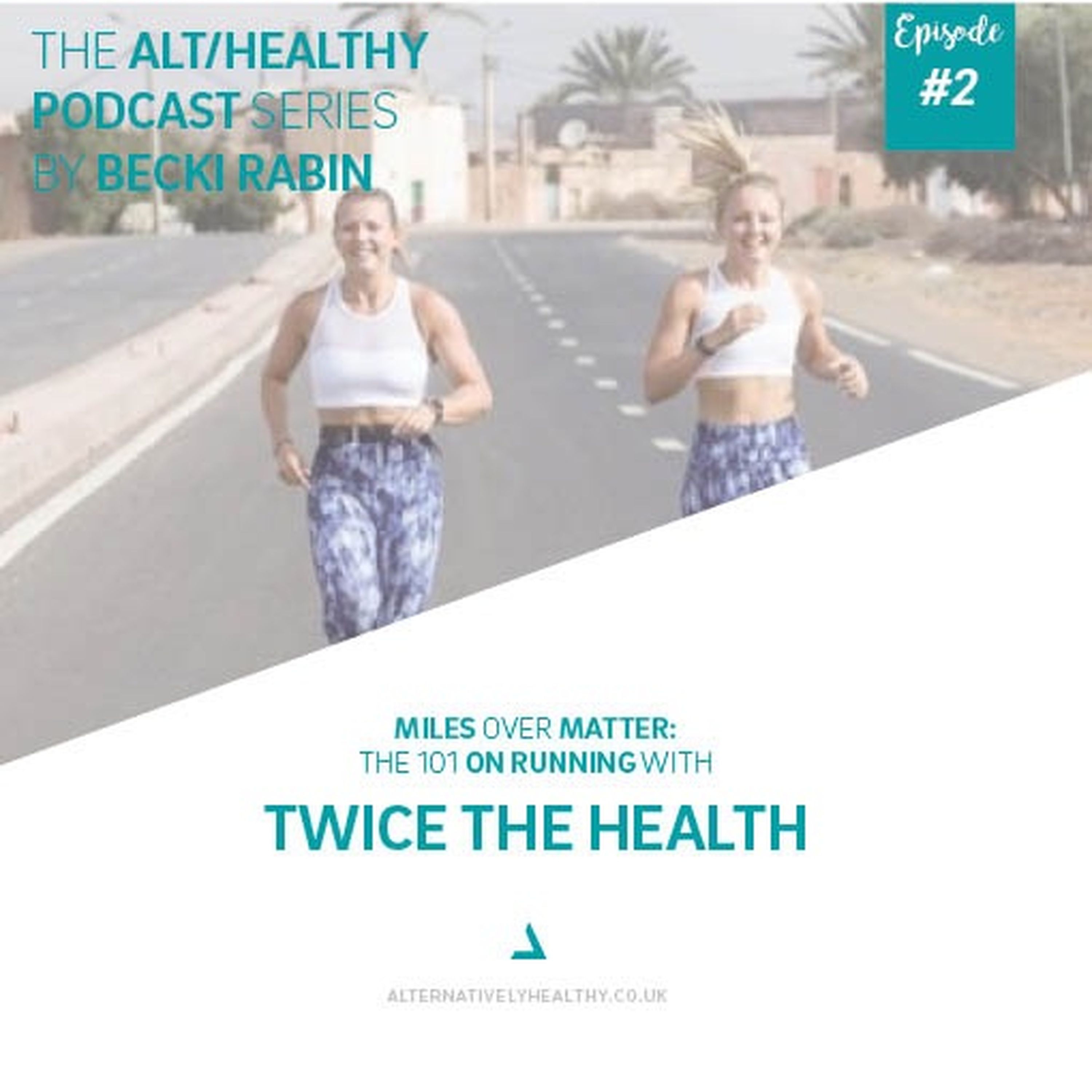 cover art for EPISODE 2: MILES OVER MATTER - THE 101 ON RUNNING WITH TWICE THE HEALTH