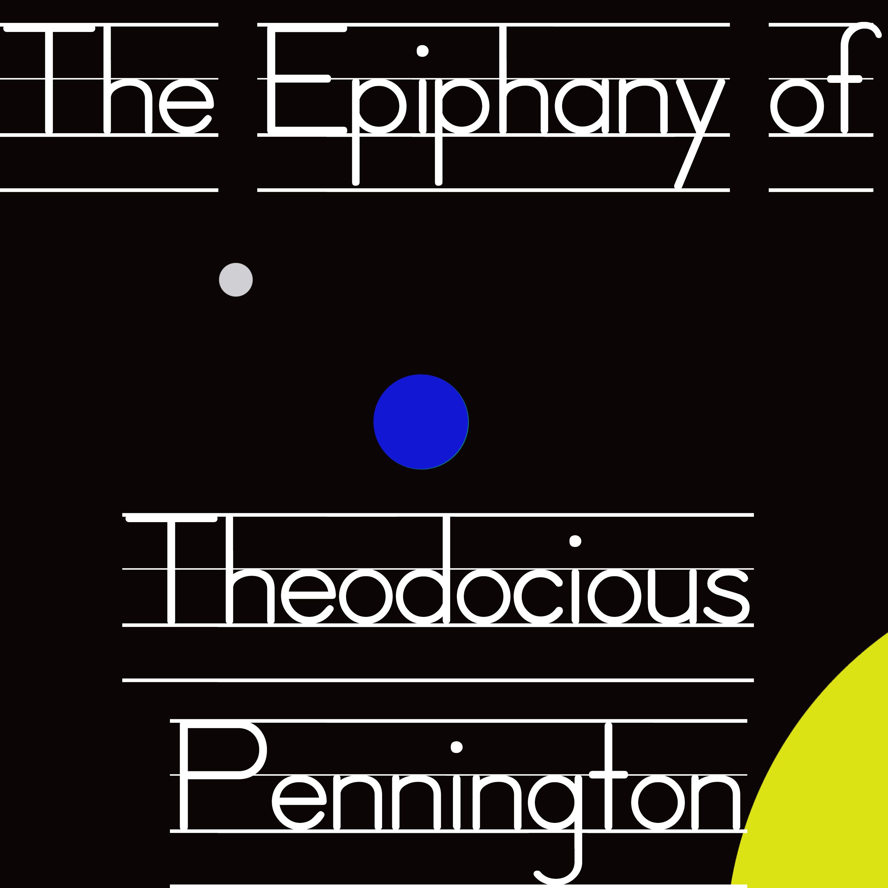The Greatest Comedy Never Told: The Epiphany Of Theodocious Pennington episode artwork