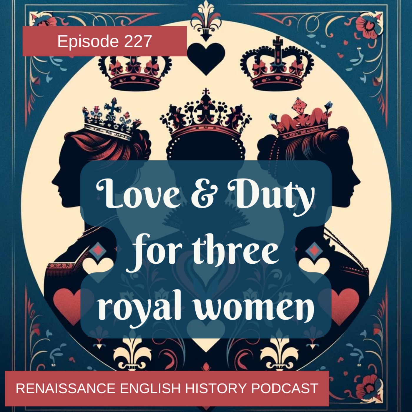 cover art for Episode 227: Love Lives of Three Royal Women