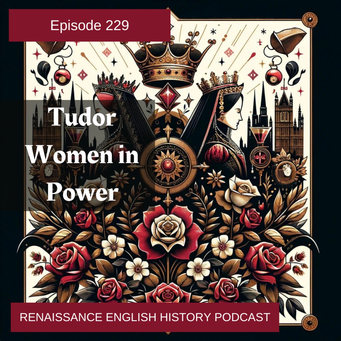cover art for Episode 229: Tudor Women in Power