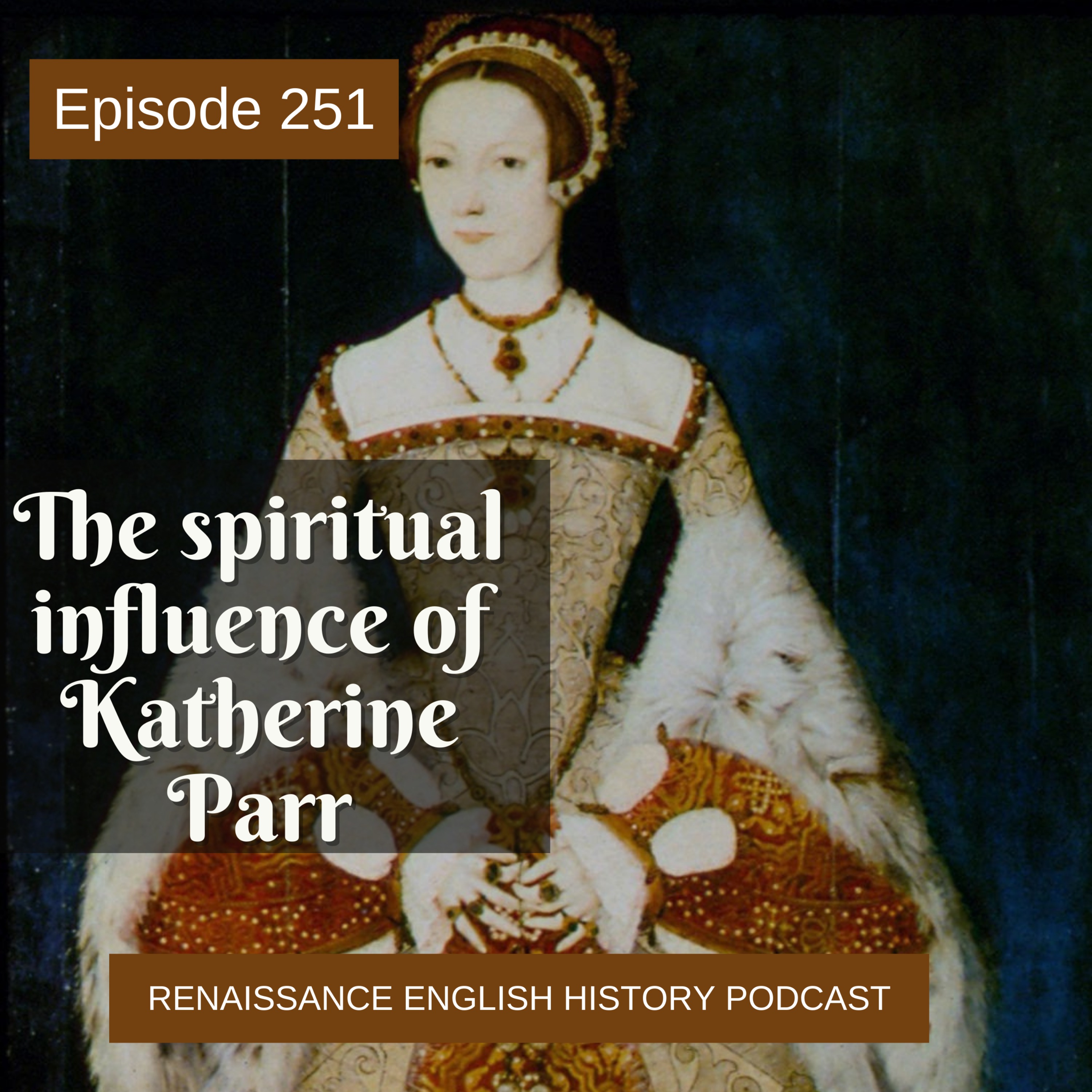 cover of episode Episode 252: The Spiritual Life of Katherine Parr