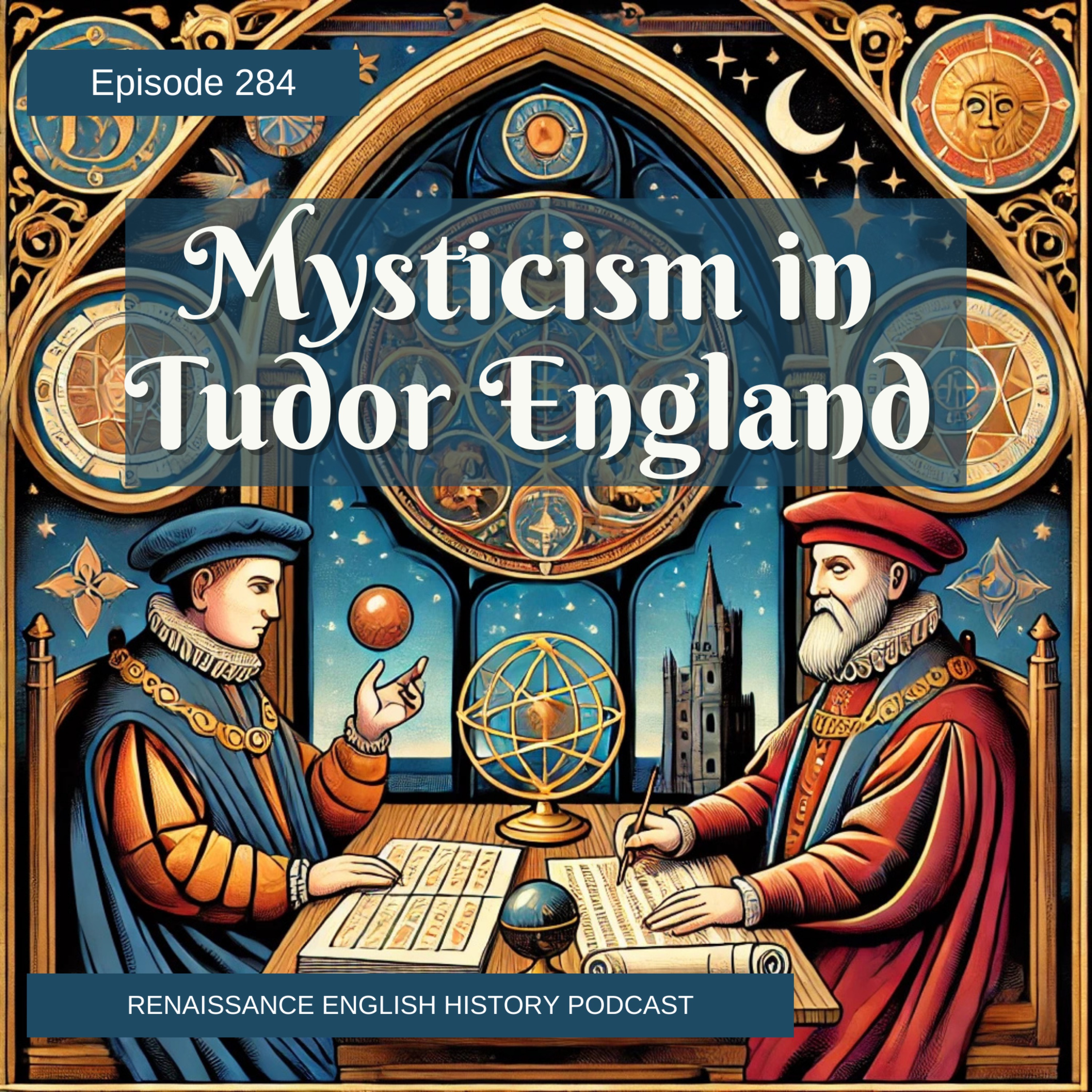 cover of episode Episode 284: Mysticism in Tudor England