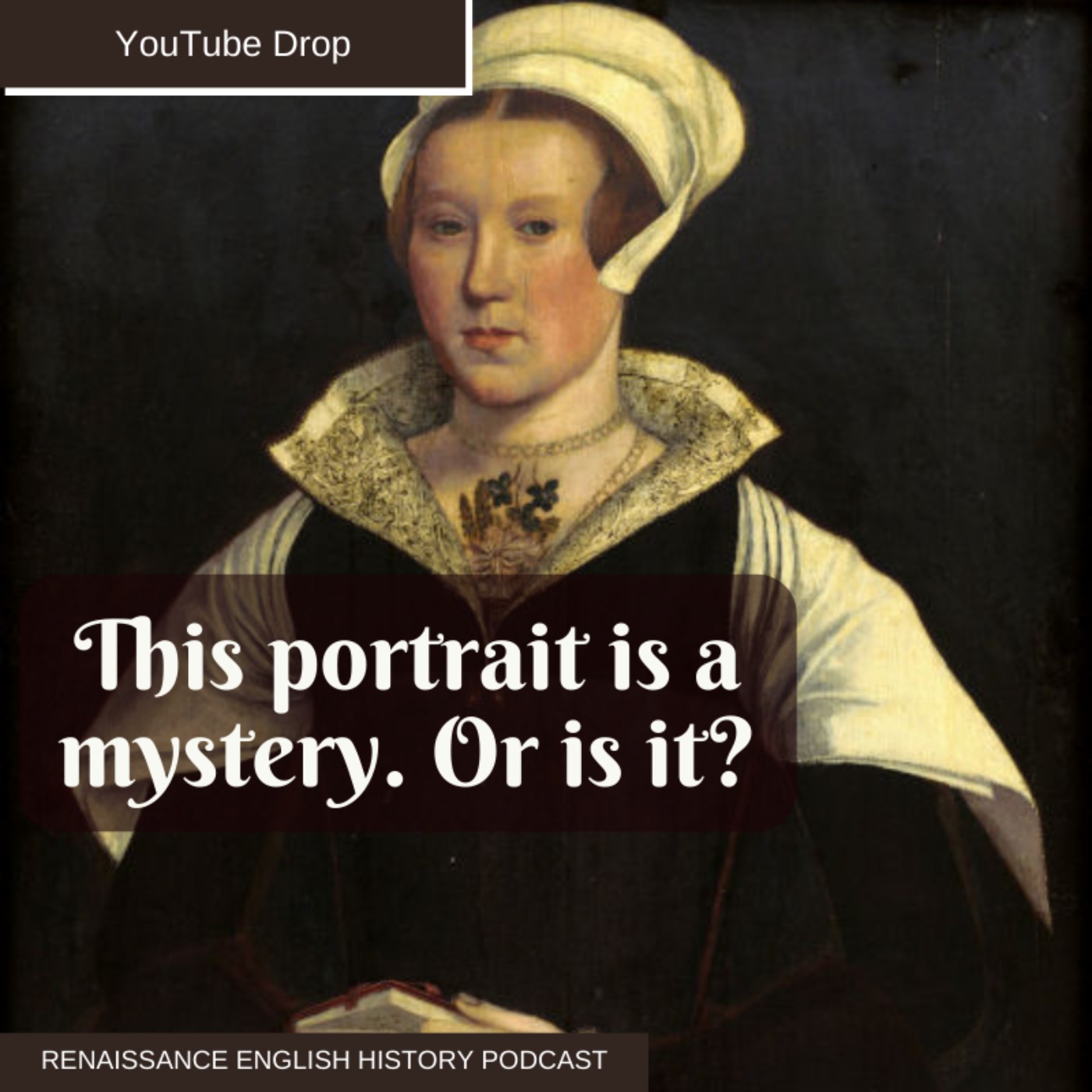 [YouTube Drop] A “Lady Jane Grey” Portrait That Isn’t Jane Grey at All