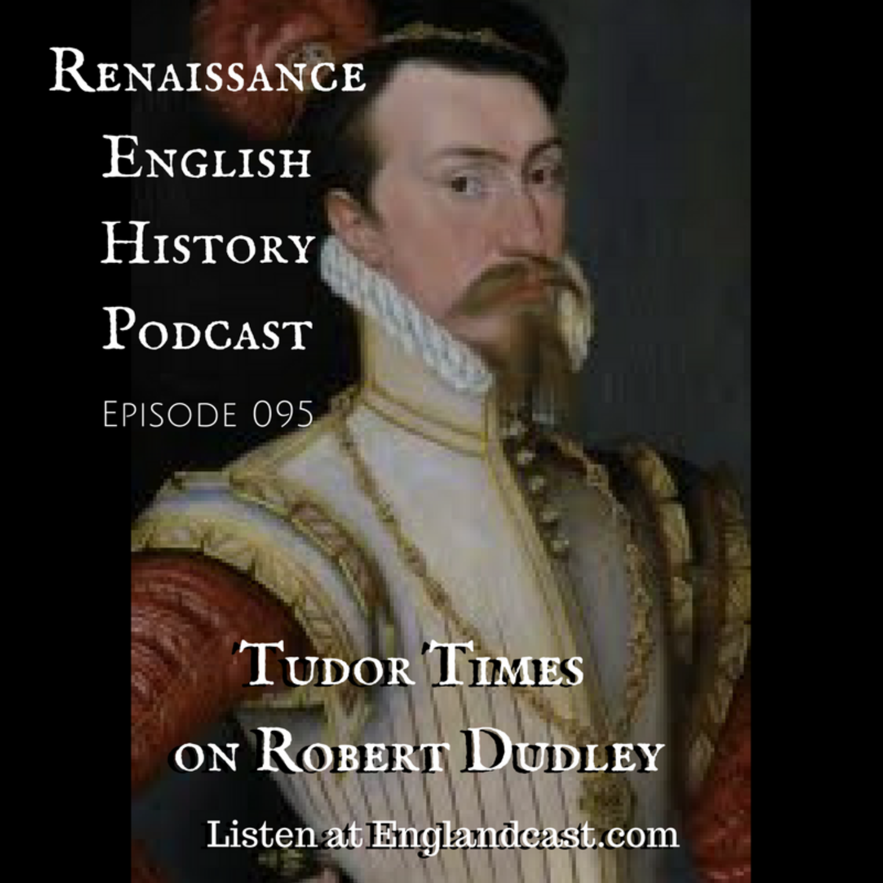 cover of episode Episode 095: Tudor Times on Robert Dudley