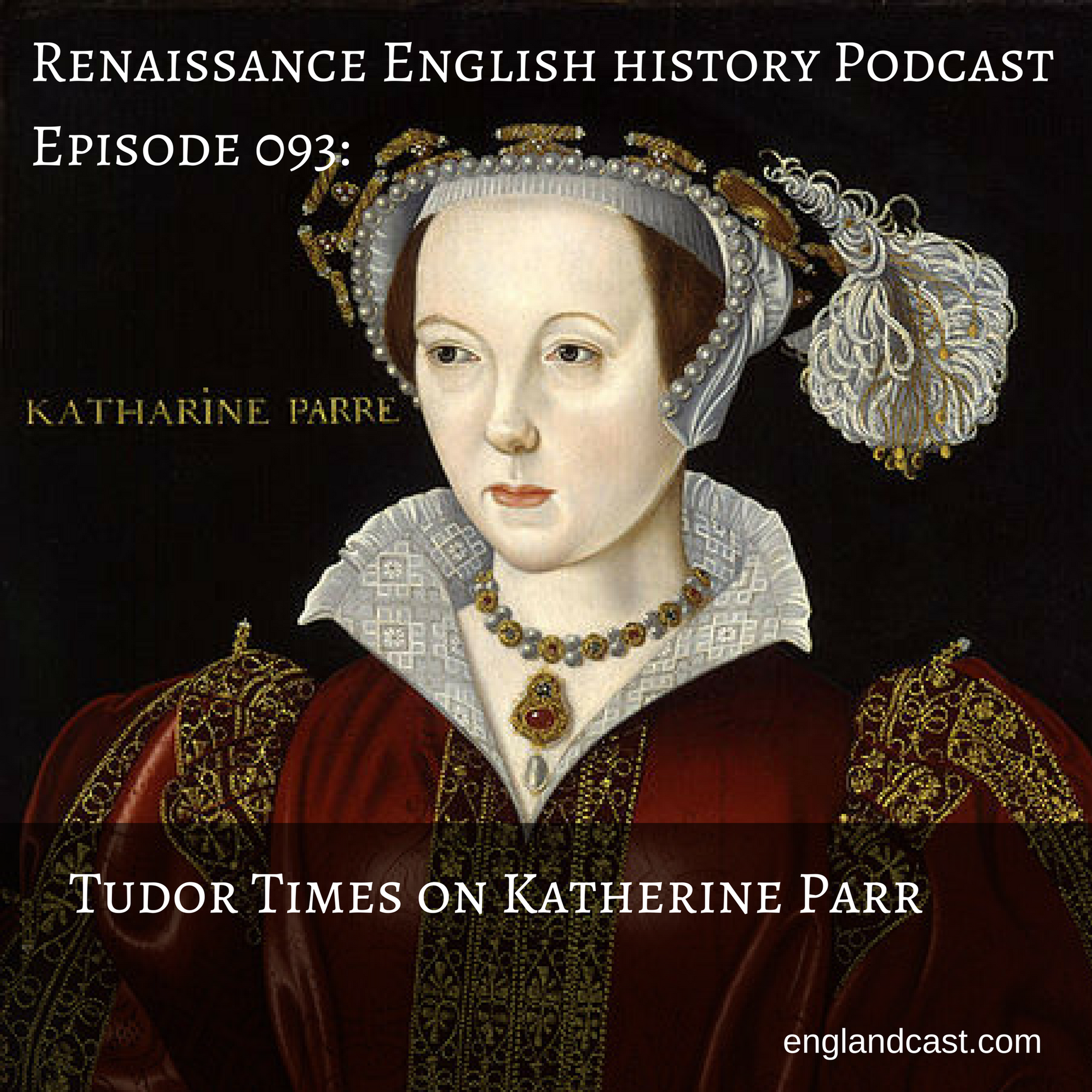 cover of episode Episode 093: Tudor Times on Katherine Parr