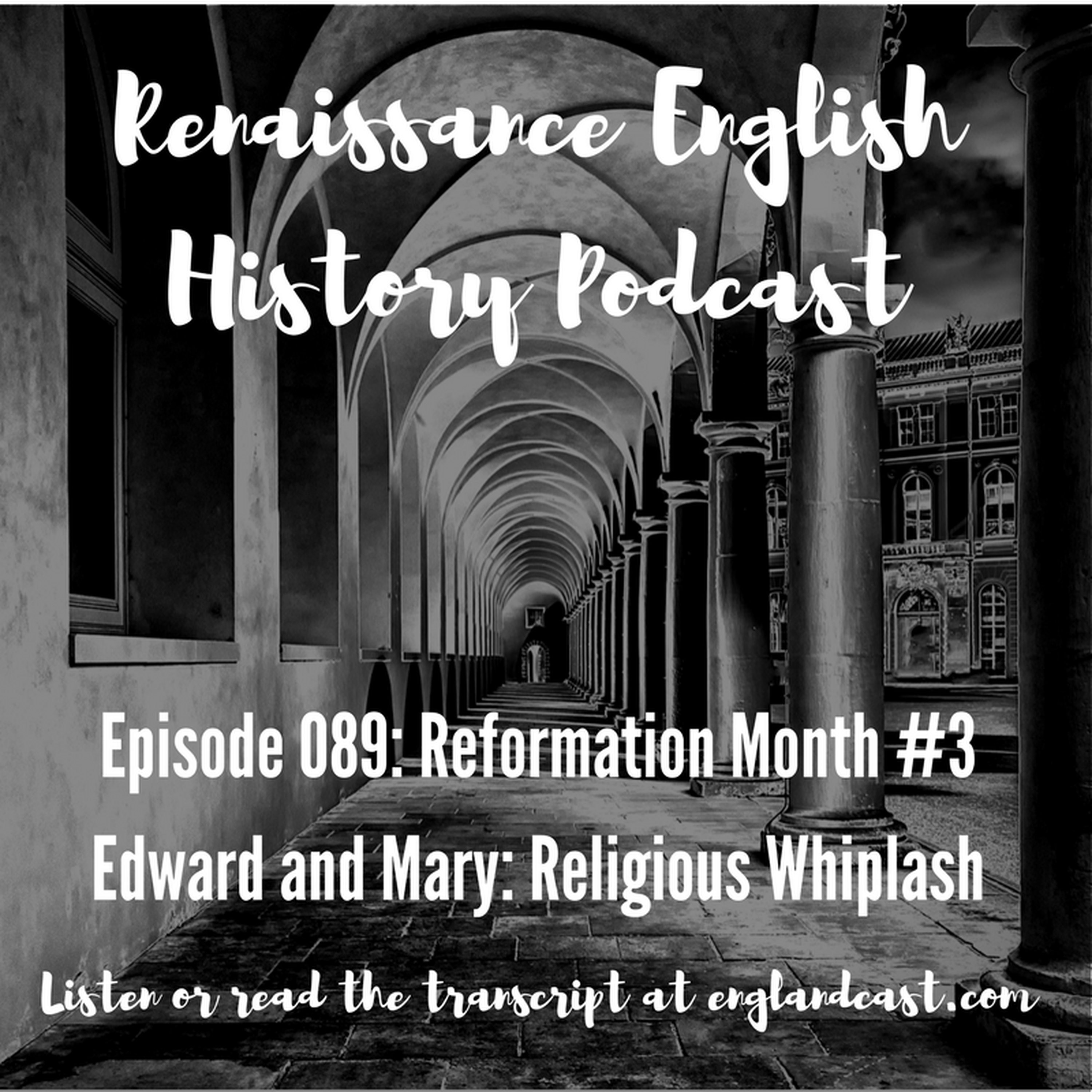cover of episode Episode 089: Reformation Month Three - Edward and Mary and Religious Whiplash