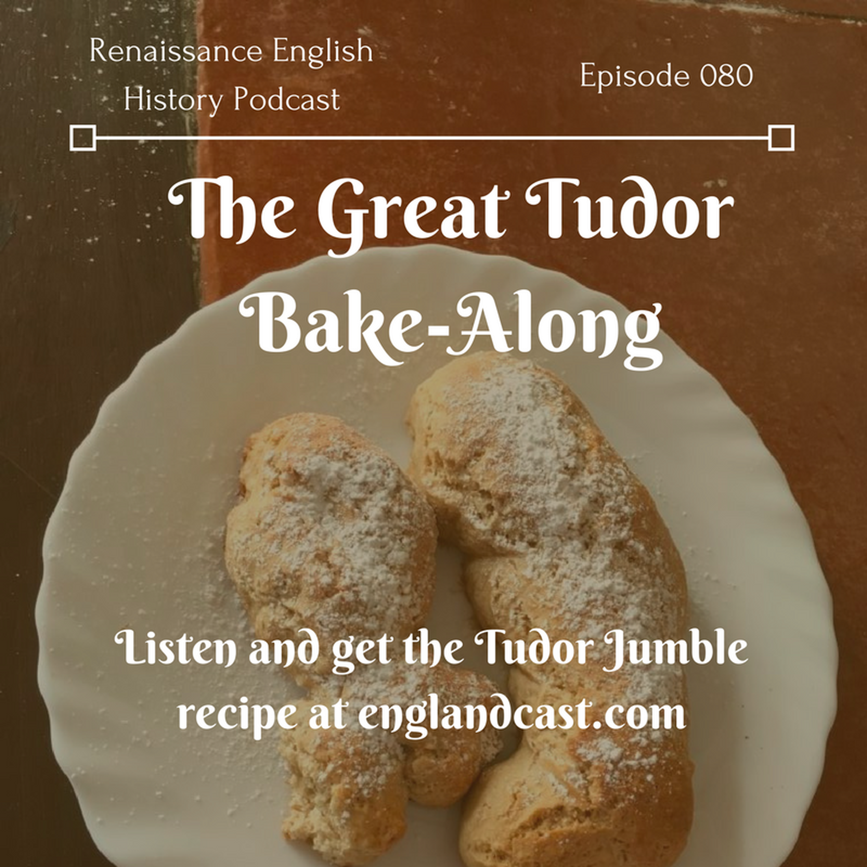 cover of episode Episode 080 The Great Tudor Bake Along