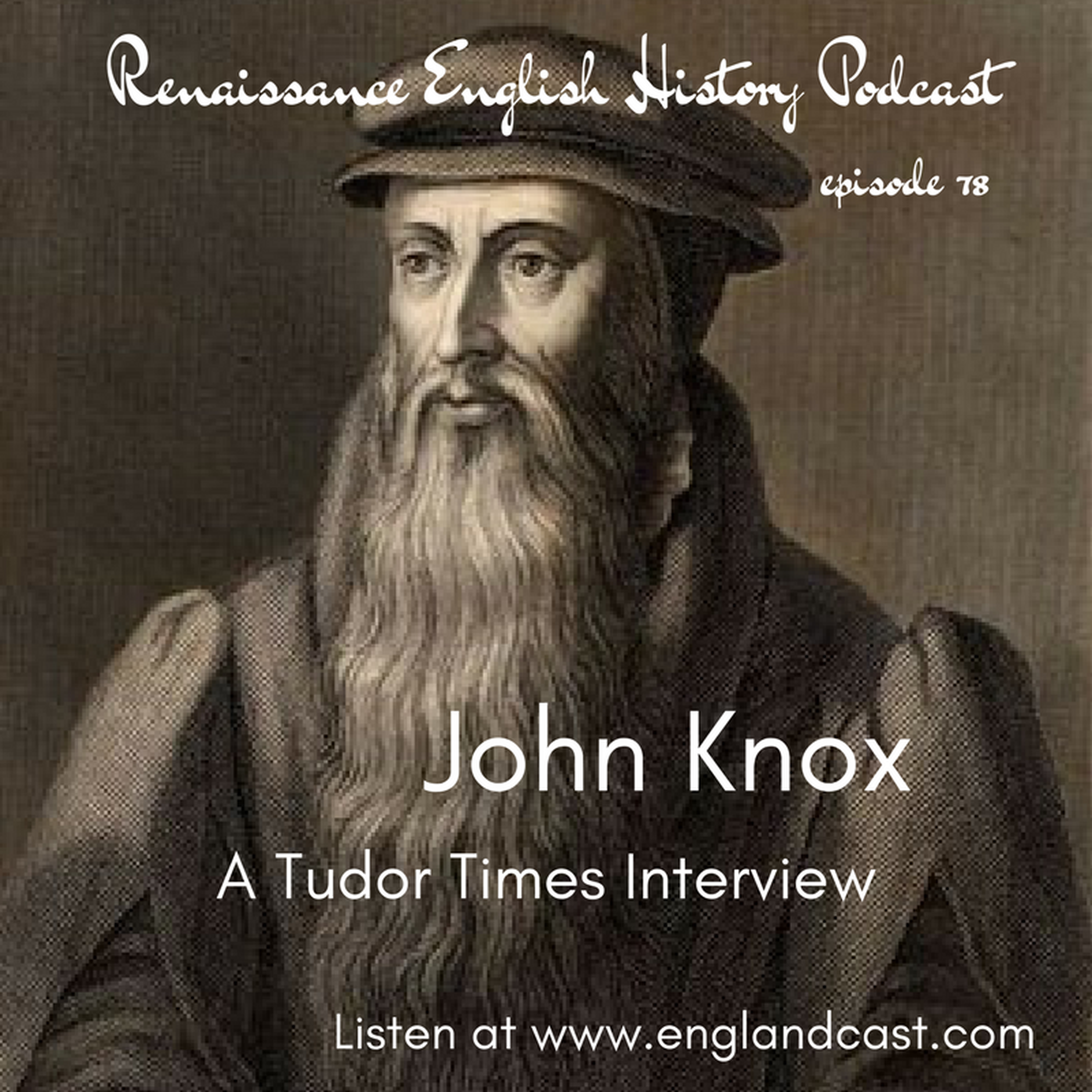 cover of episode Episode 078: Tudor Times on John Knox