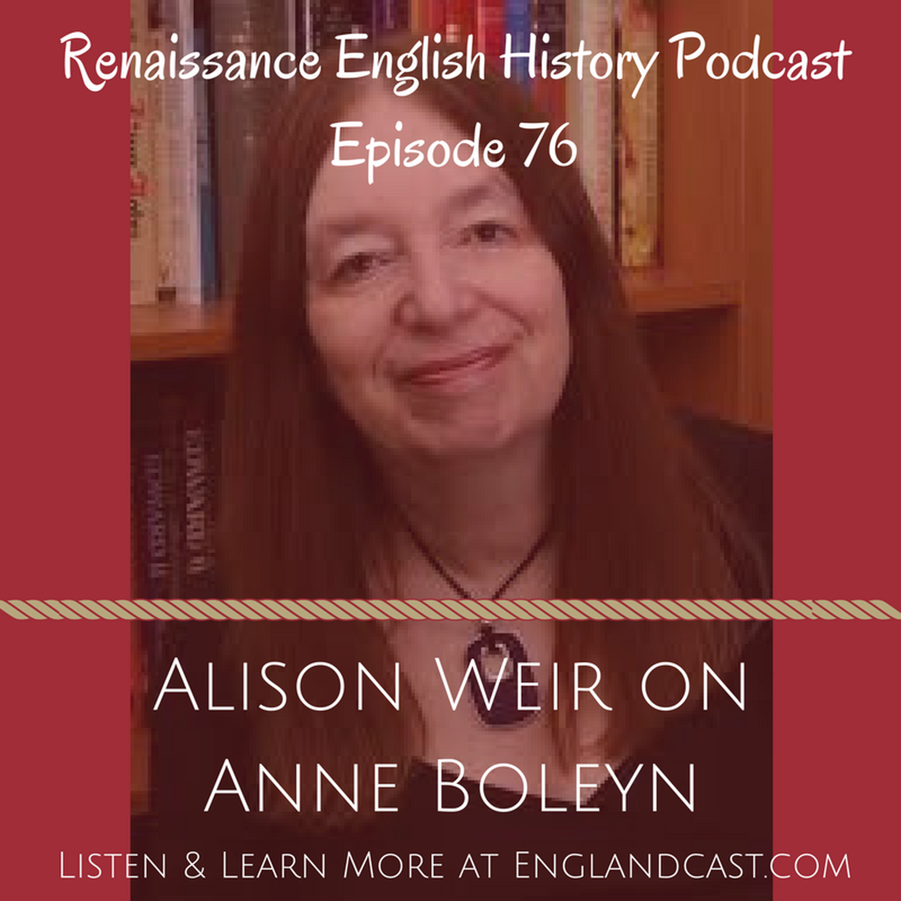 cover of episode Episode 076: Alison Weir on Anne Boleyn