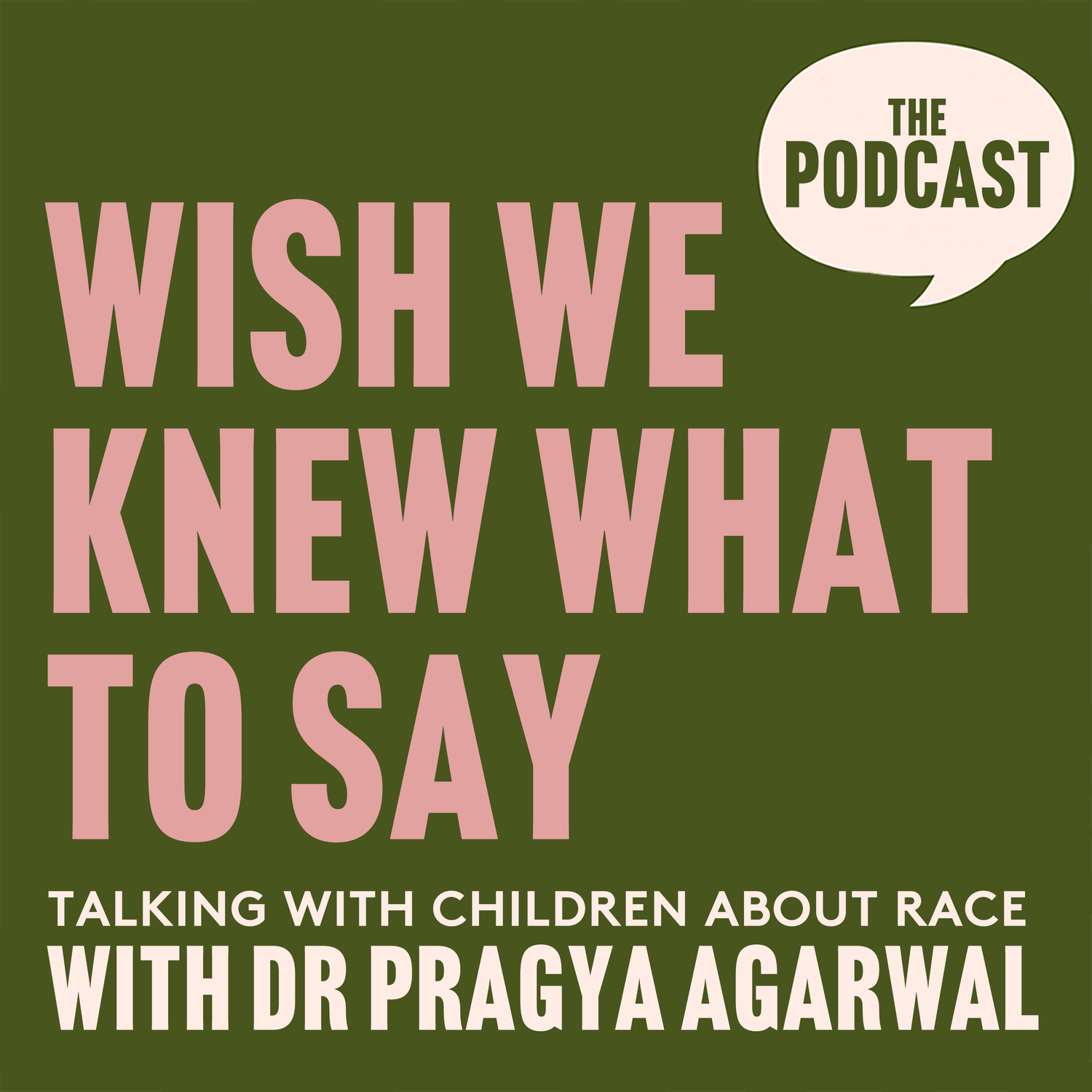 Wish We Knew What to Say with Dr Pragya Agarwal