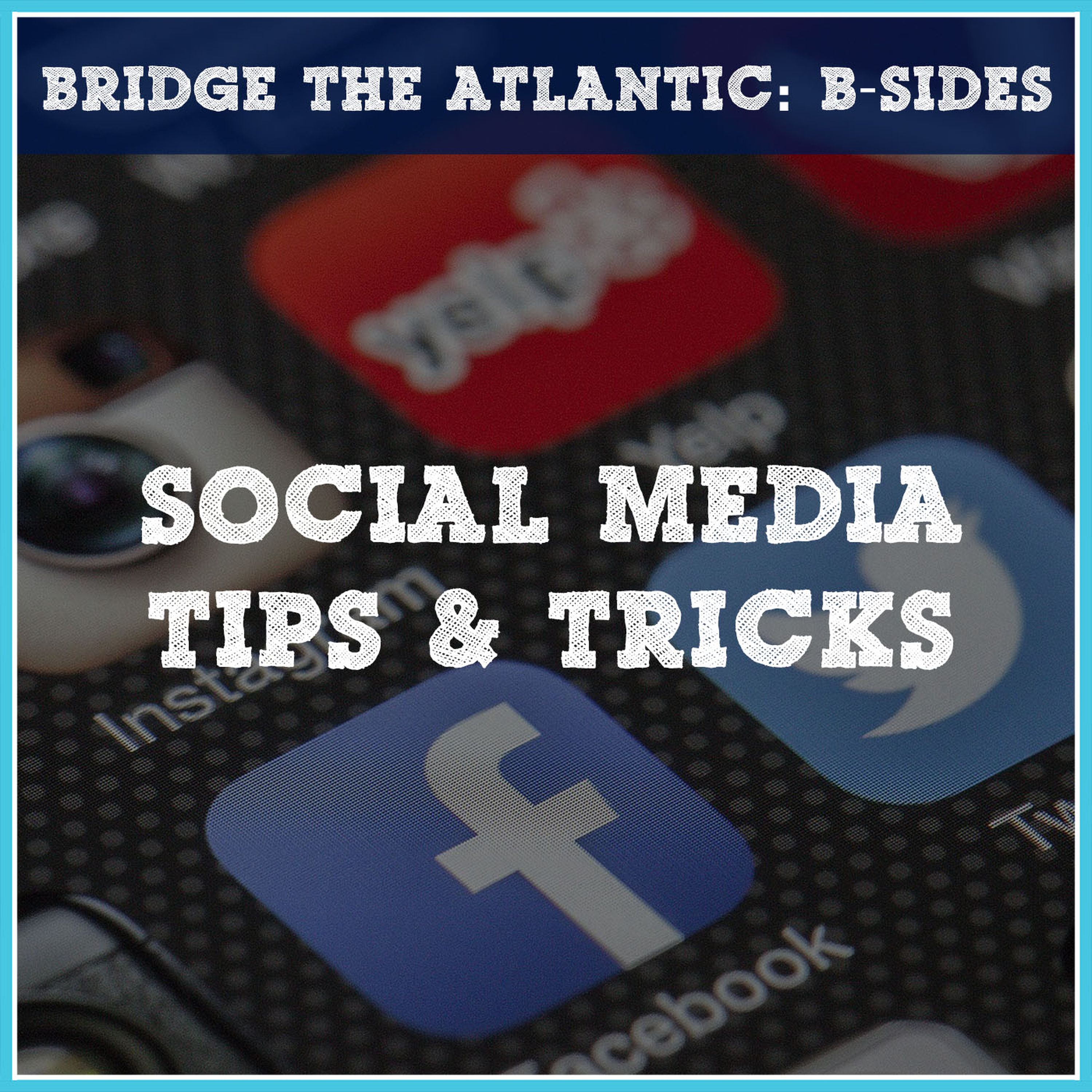 cover art for Social Media: Tips & Tricks - How To Stand Out Online | B-Sides