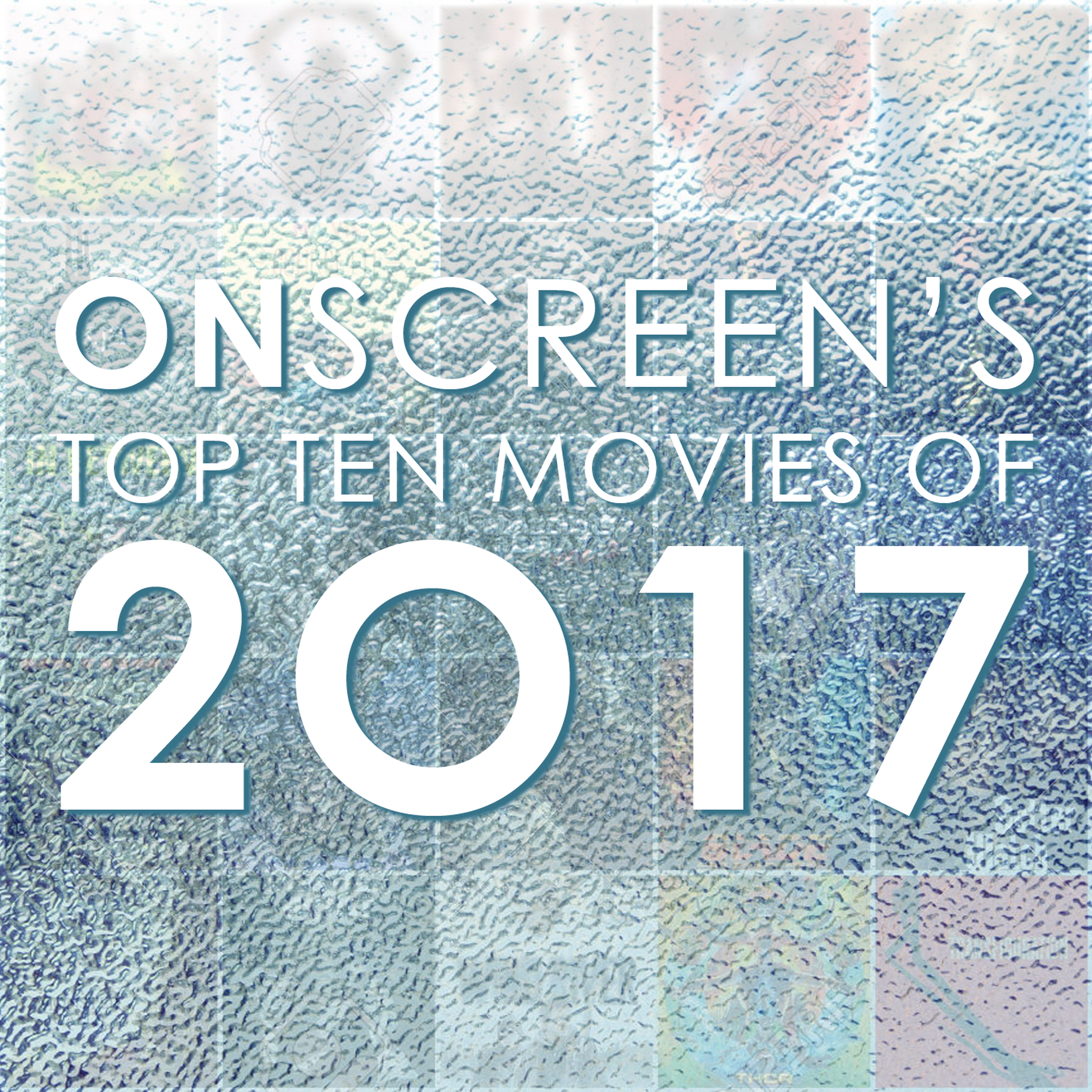 OffScreen's Top Ten Movies of 2017