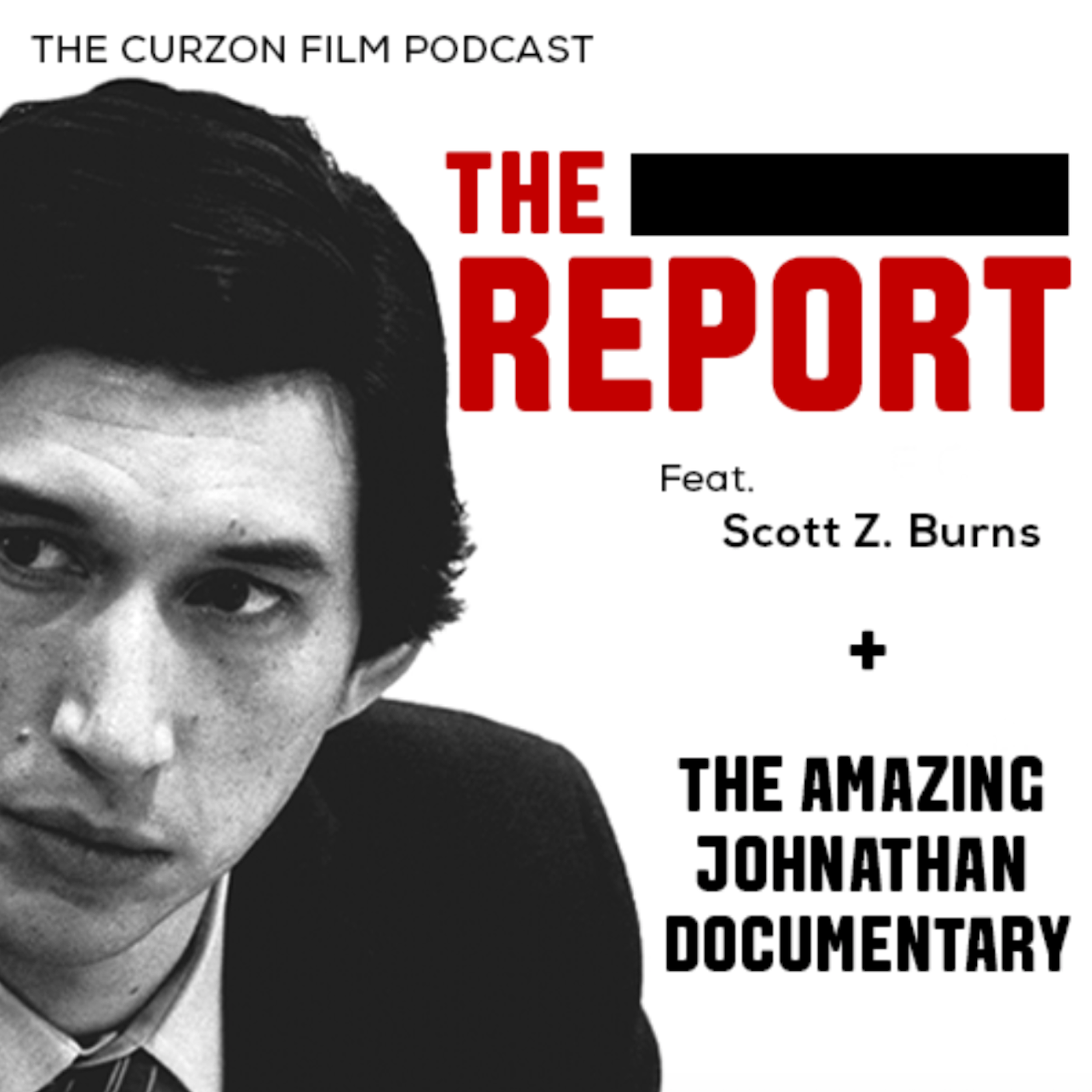 cover of episode THE REPORT + THE AMAZING JOHNATHAN DOCUMENTARY | feat. Scott Z. Burns