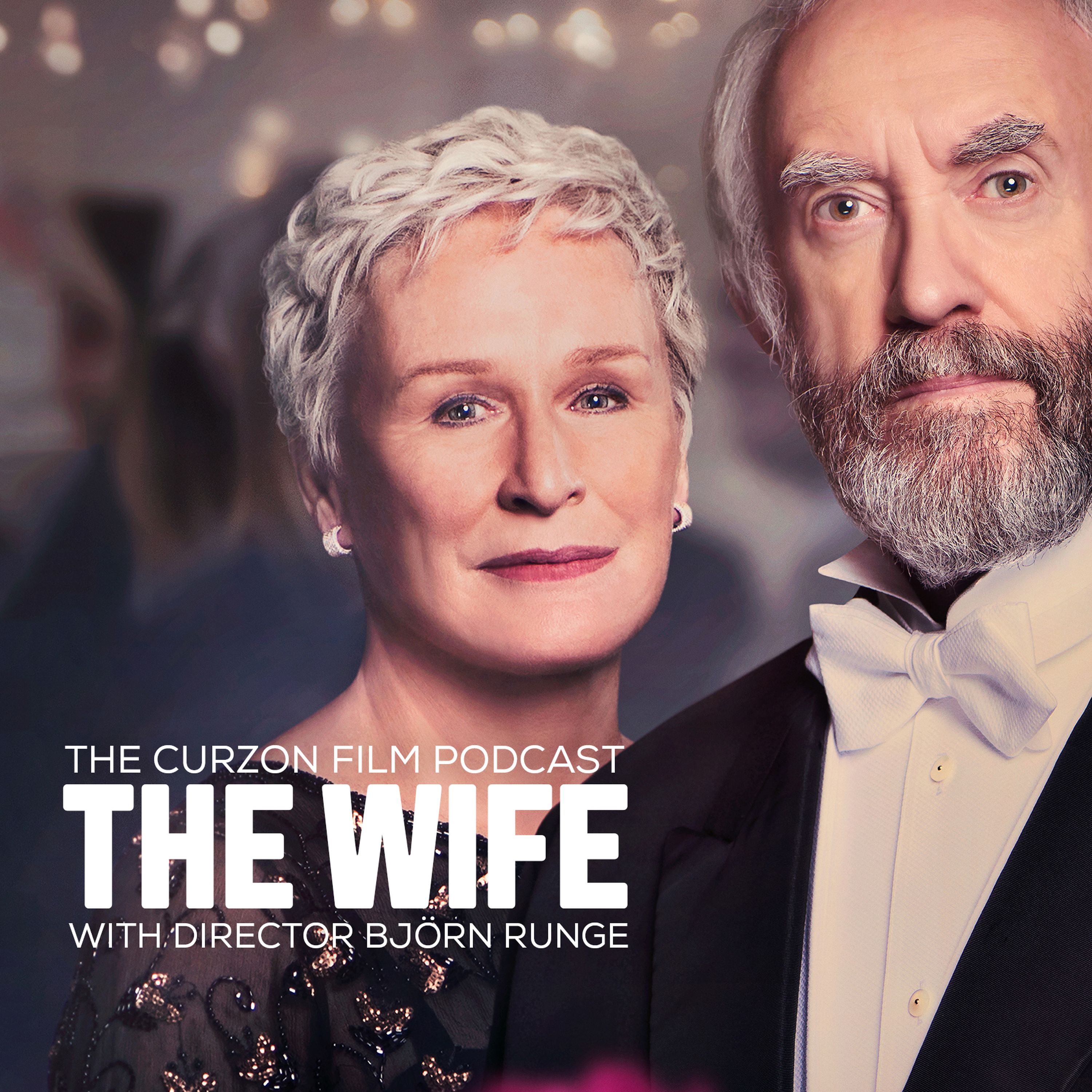 THE WIFE | feat. Director Björn Runge - The Curzon Film Podcast | Acast