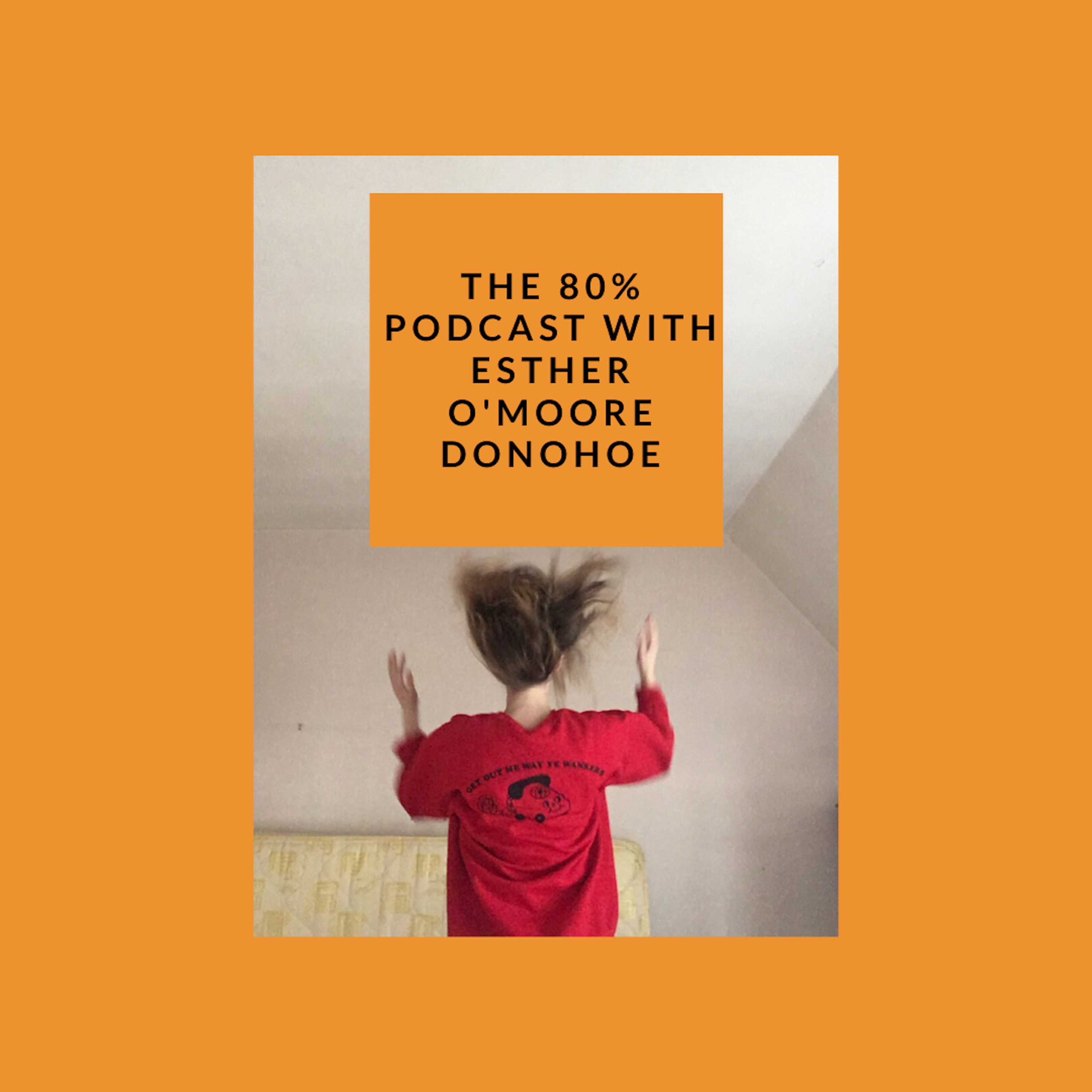 The 80% with Esther O\'Moore Donohoe