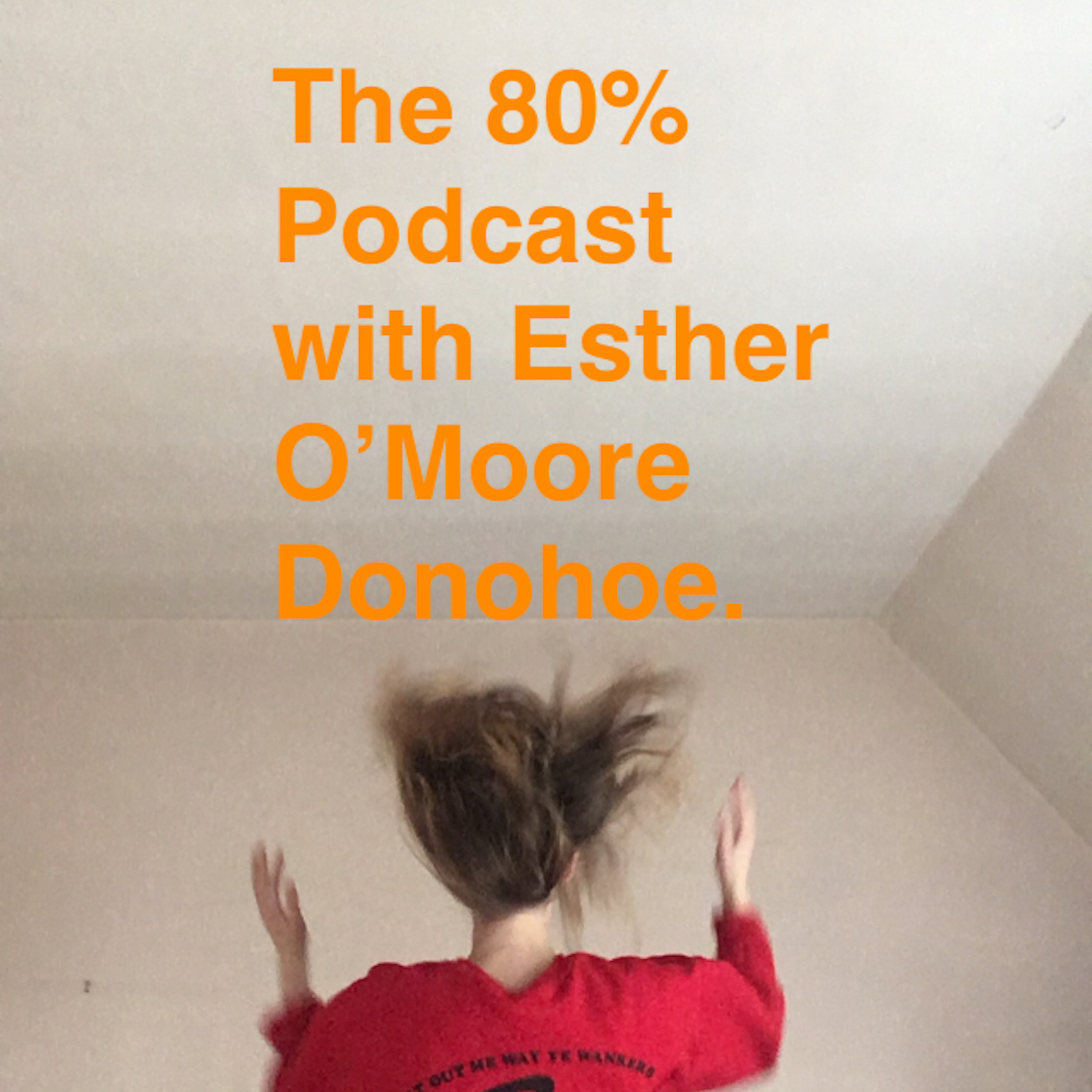 The 80% with Esther O\'Moore Donohoe