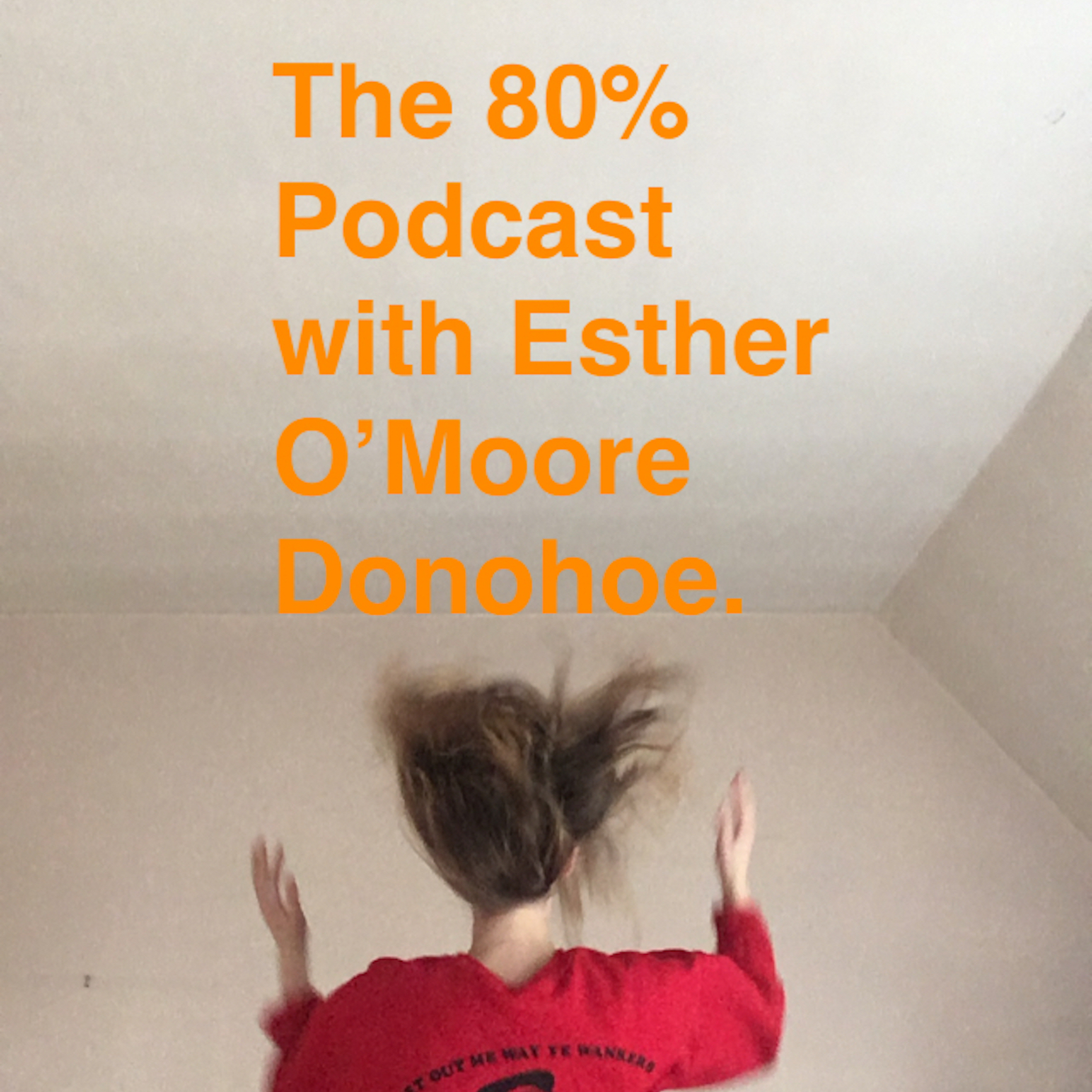 The 80% with Esther O\'Moore Donohoe