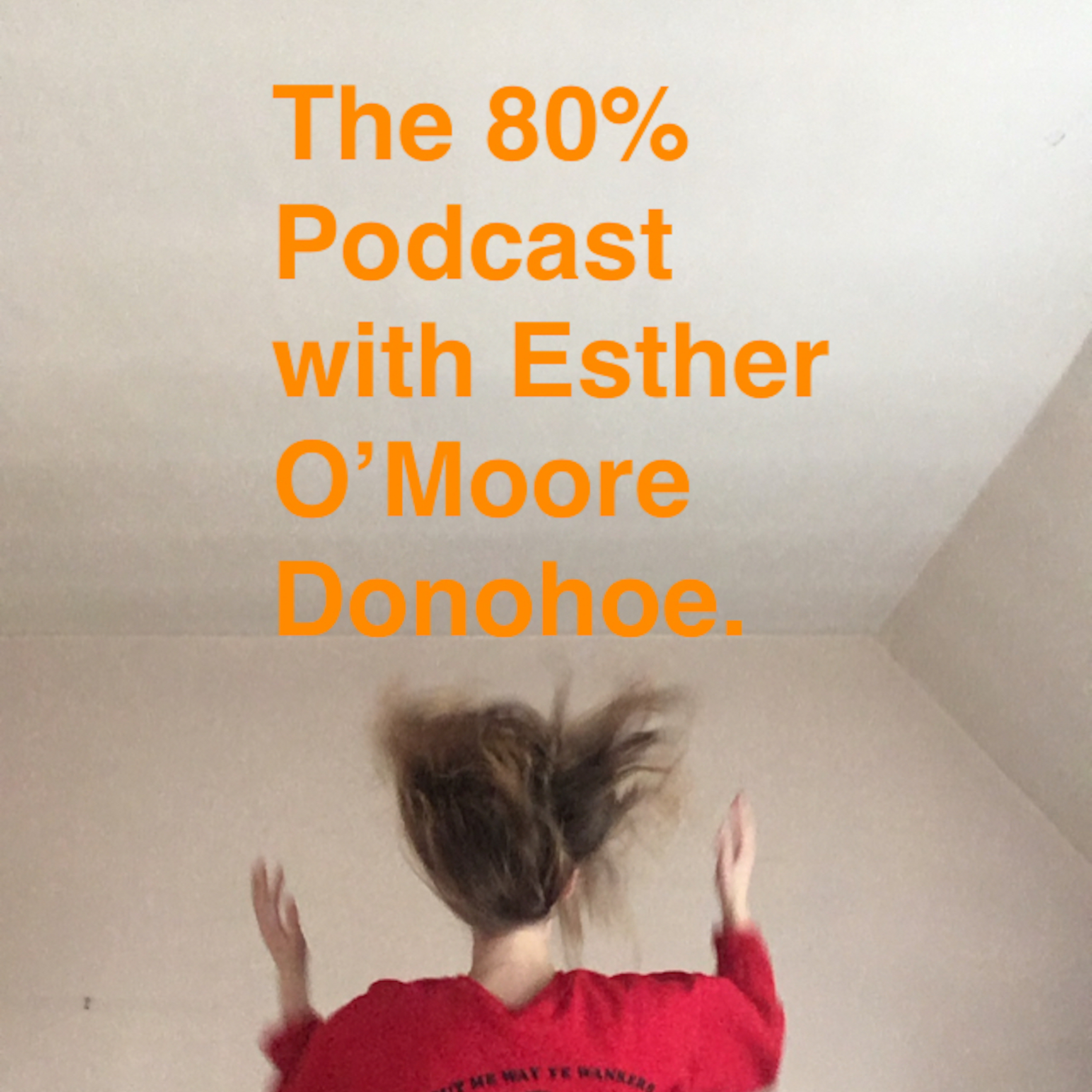 The 80% with Esther O\'Moore Donohoe