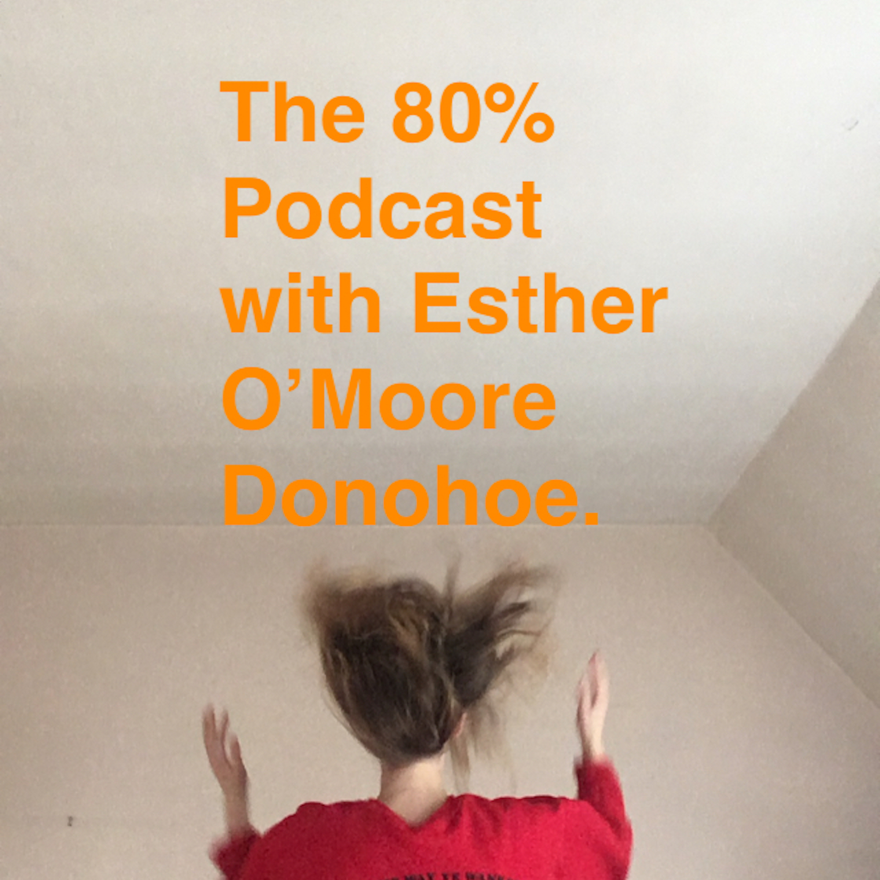 The 80% with Esther O\'Moore Donohoe