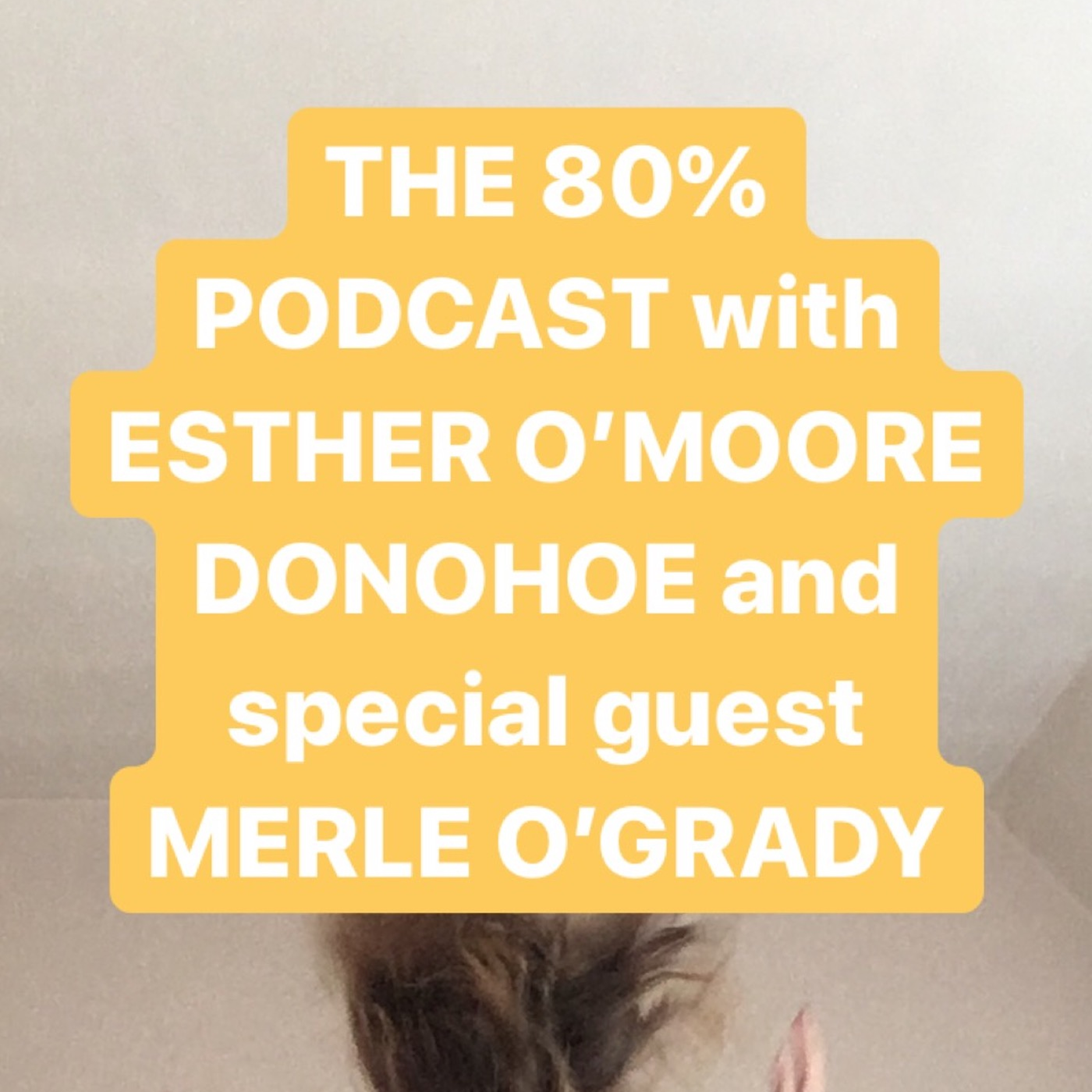 The 80% with Esther O\'Moore Donohoe