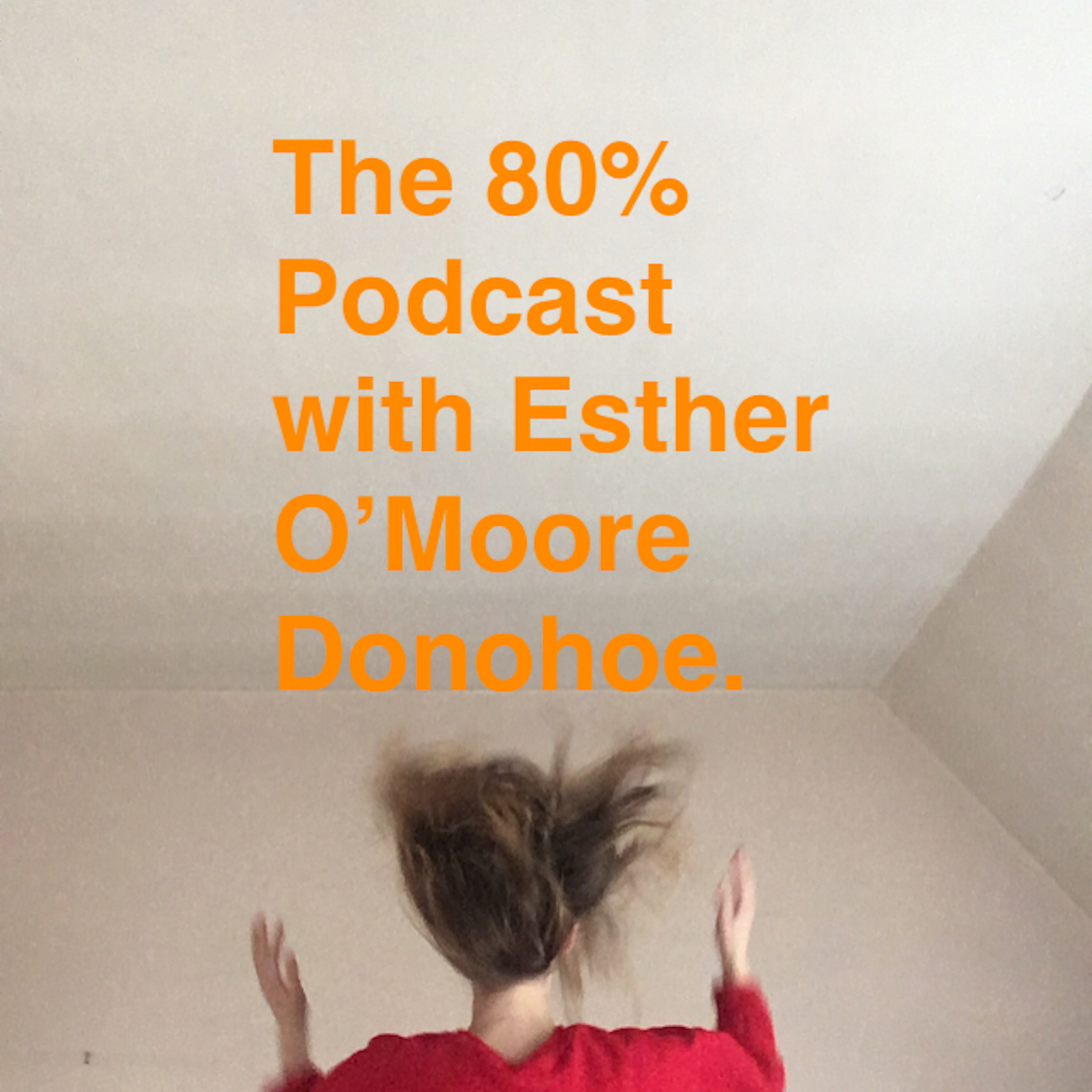 The 80% with Esther O\'Moore Donohoe