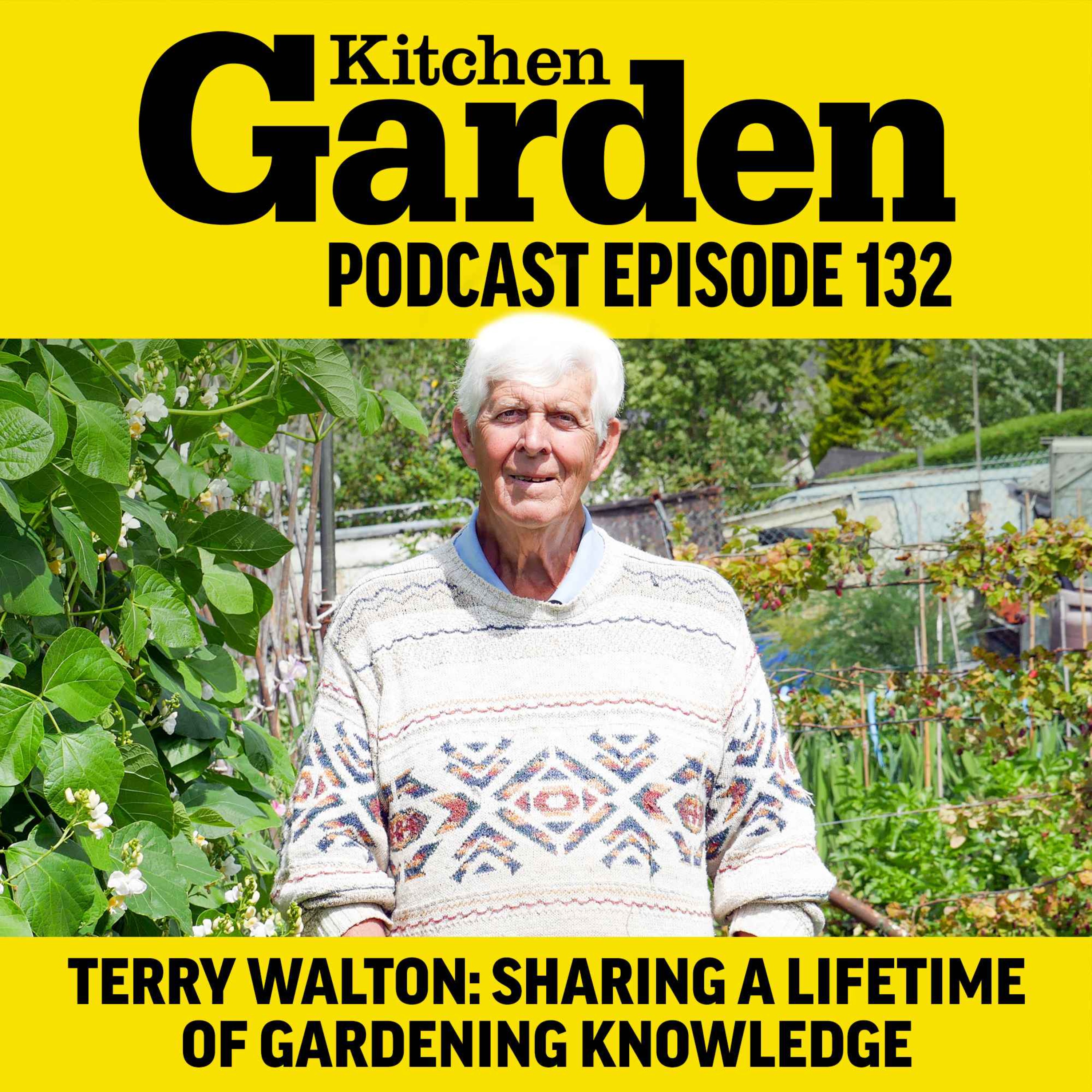 132 - Sharing a lifetime of gardening knowledge with Terry Walton