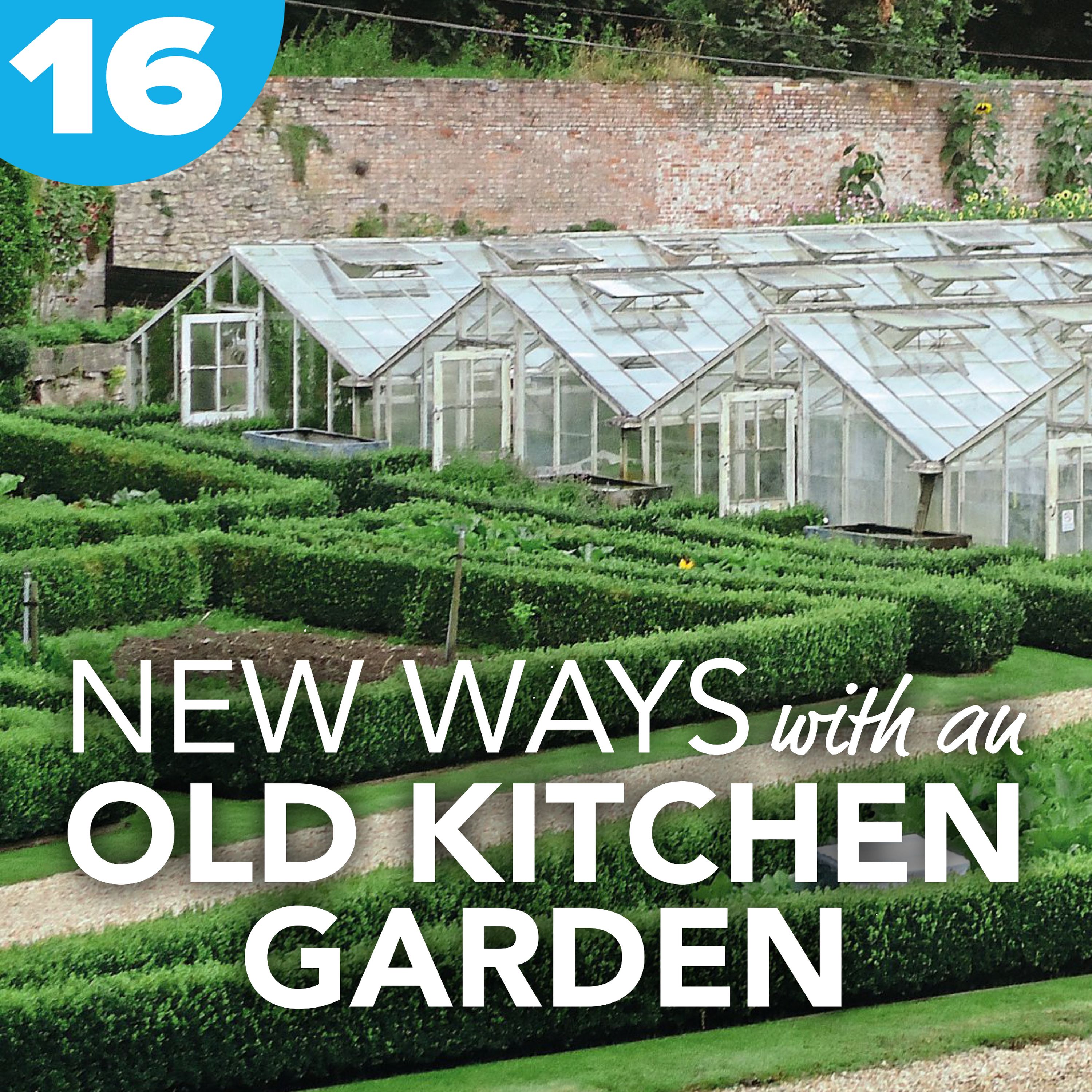 016 New ways with an old Kitchen Garden