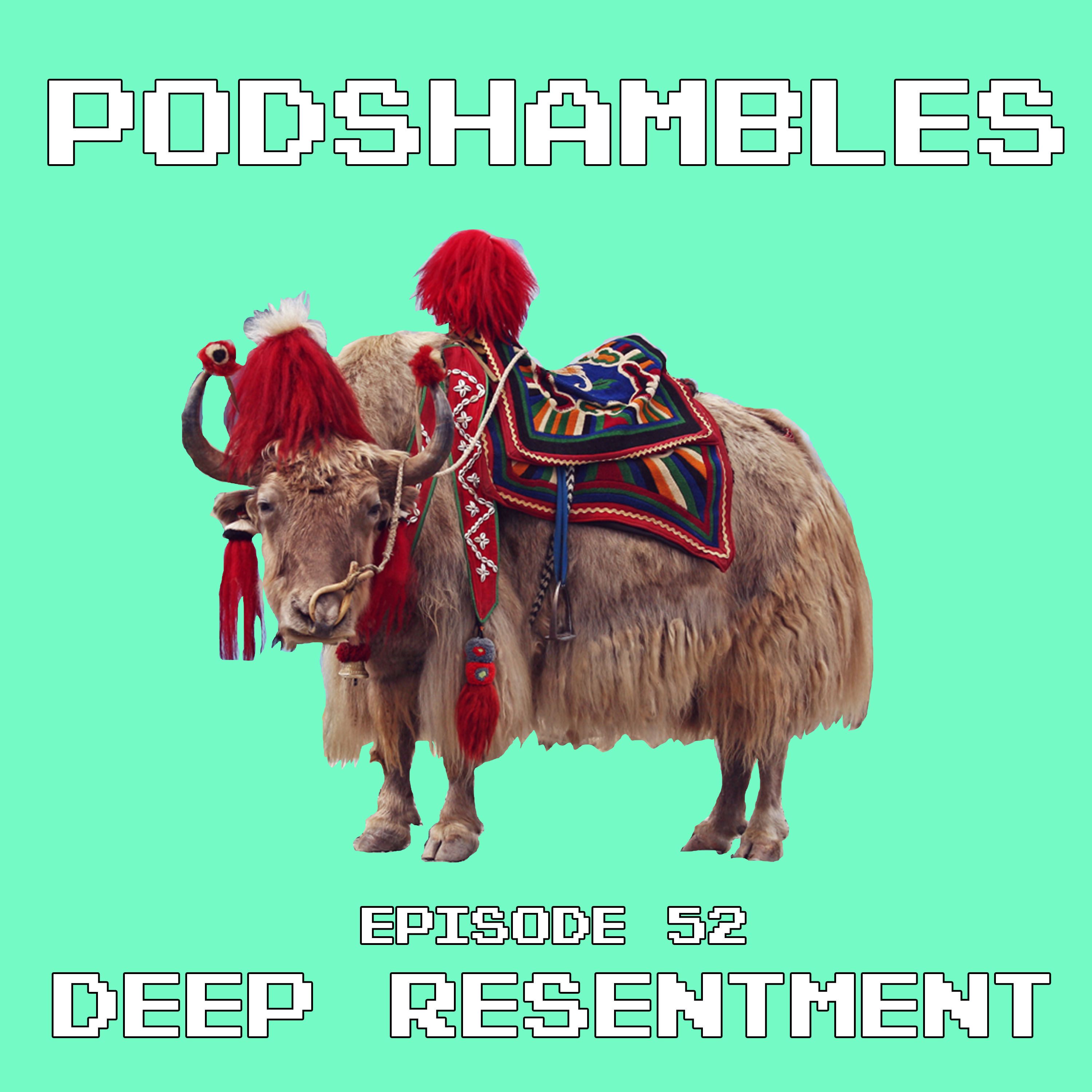 cover art for Podshambles 52: Deep Resentment