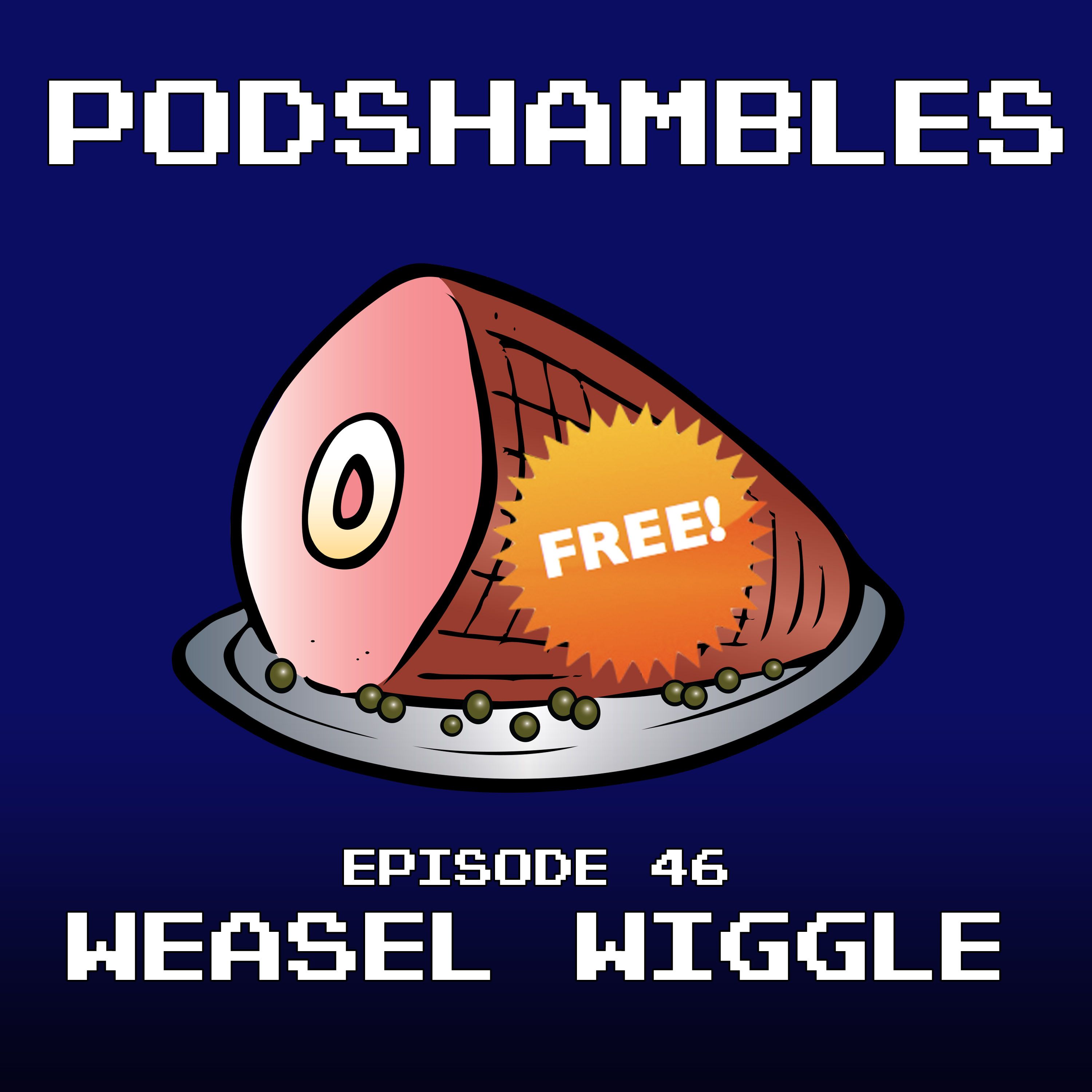 cover art for Podshambles 46: Weasel Wiggle
