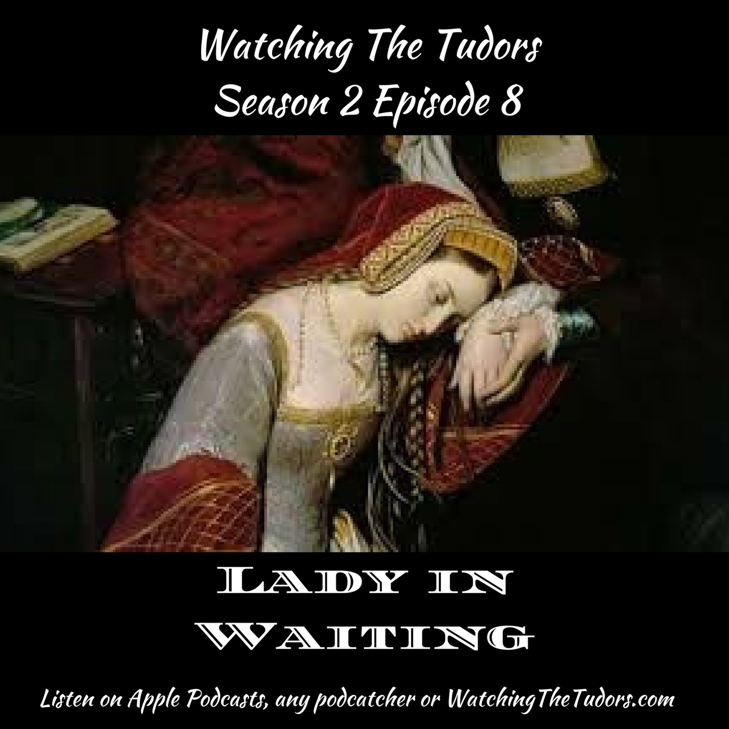 cover art for Watching The Tudors Season 2 Episode 8: Lady in Waiting