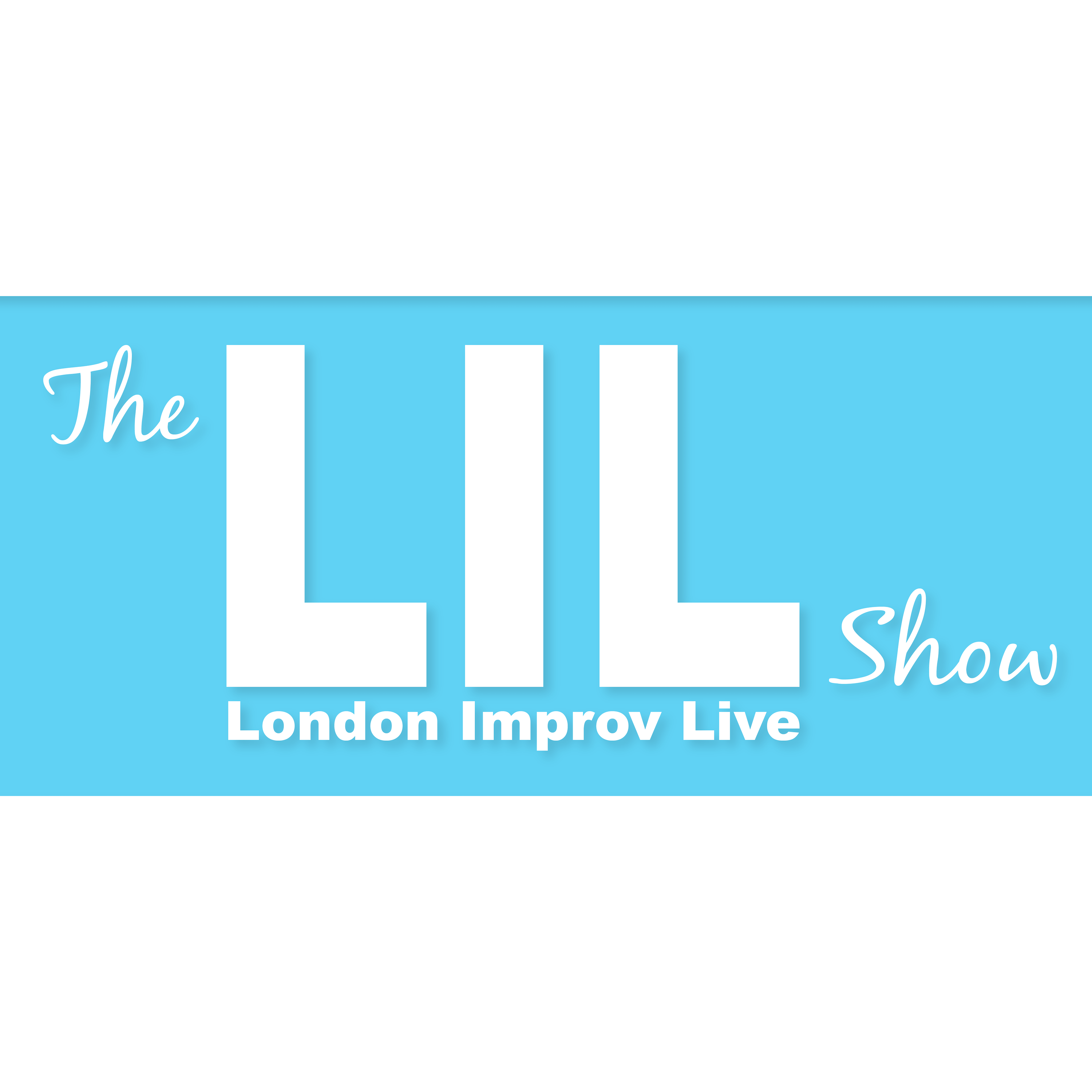 The LIL Show - London Improv Live