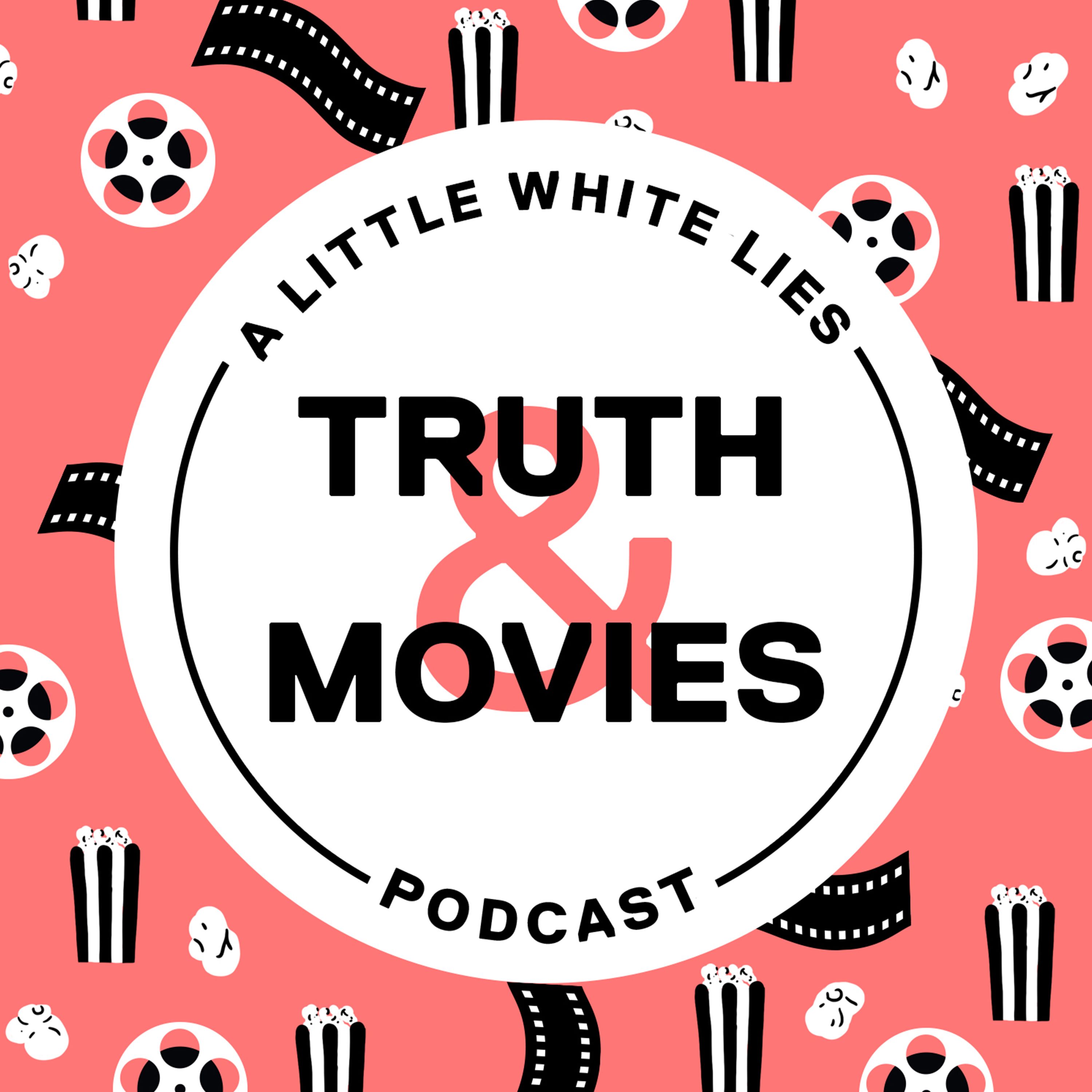 Truth & Movies: A Little White Lies Podcast