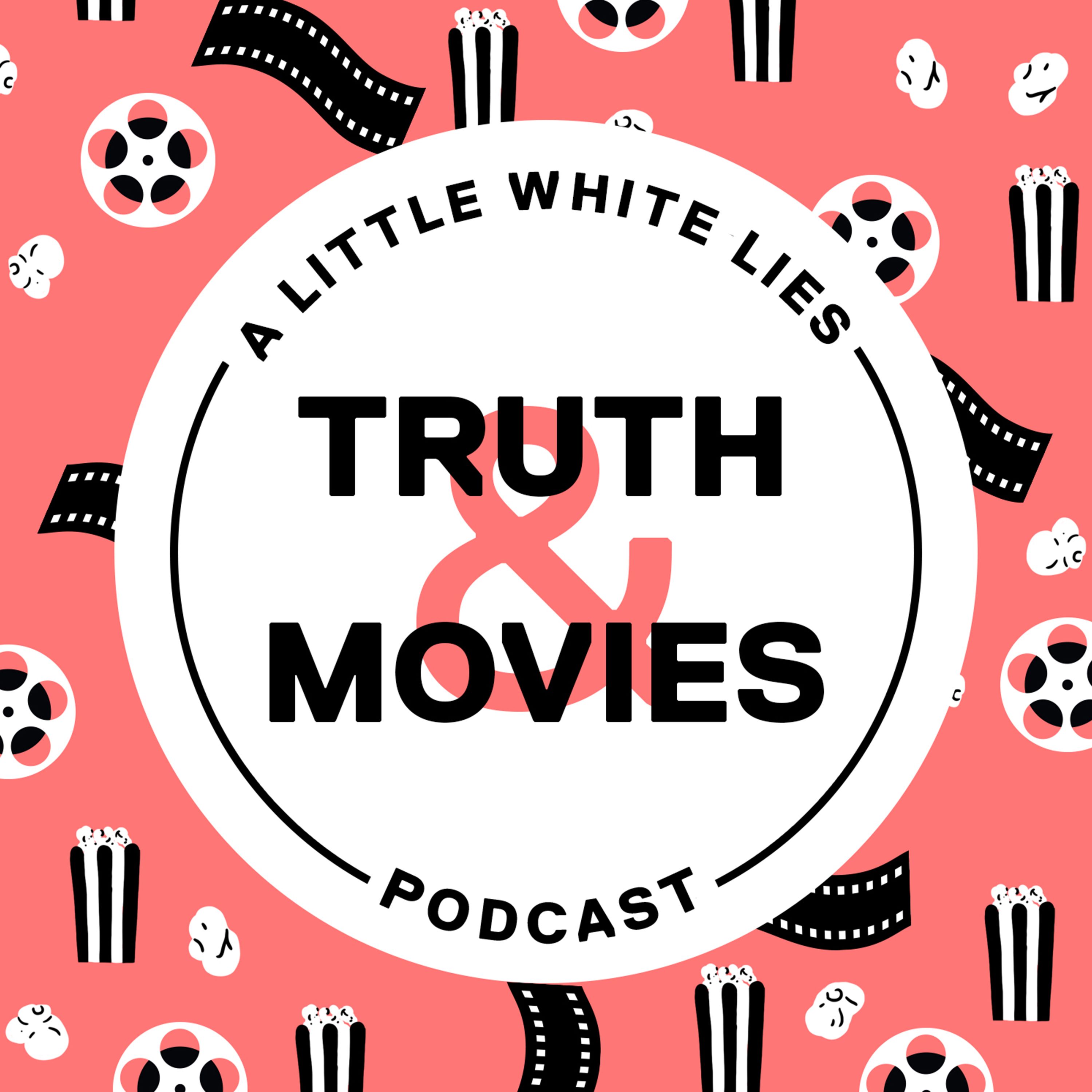 Truth & Movies: A Little White Lies Podcast