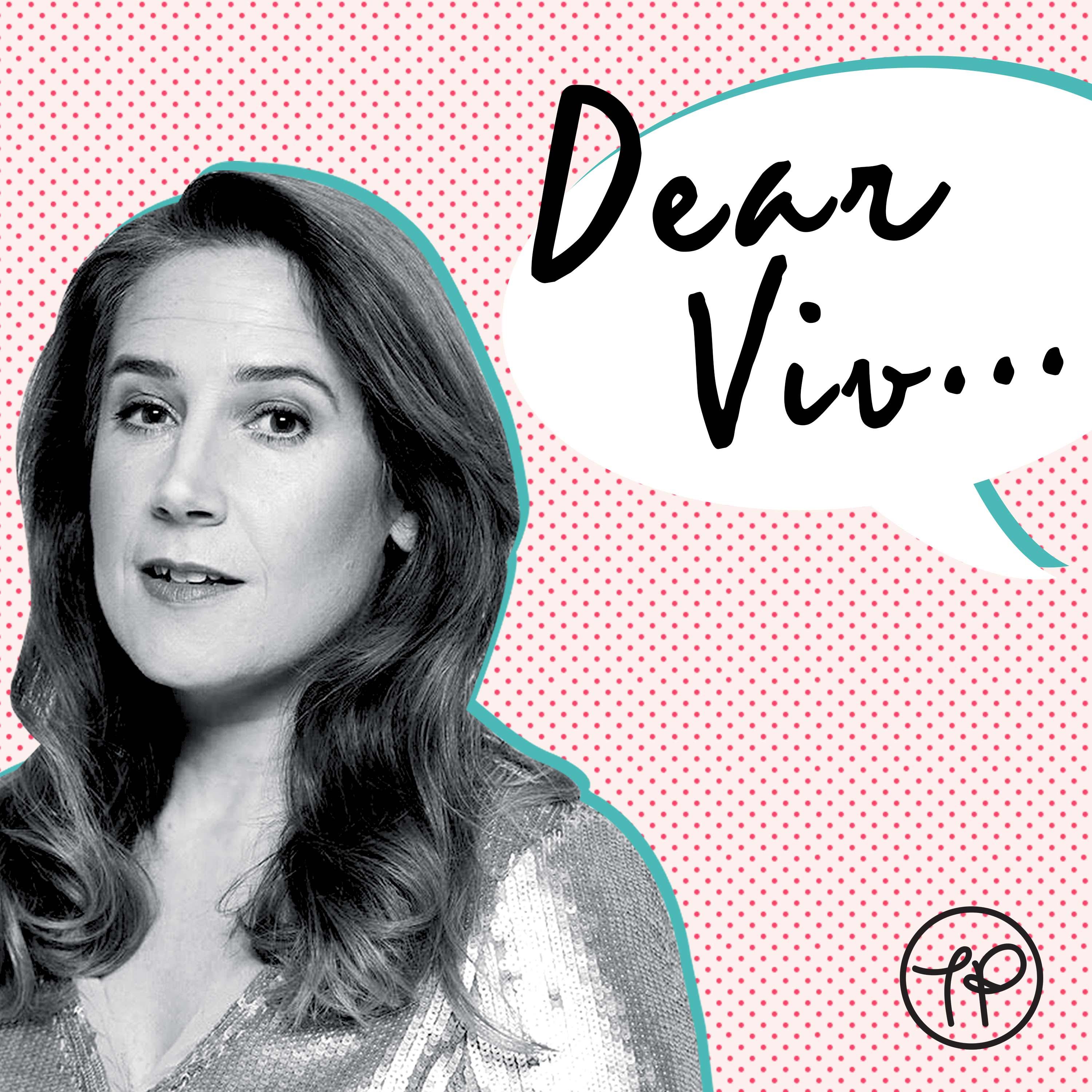 Dear Viv: I'm exhausted with the world