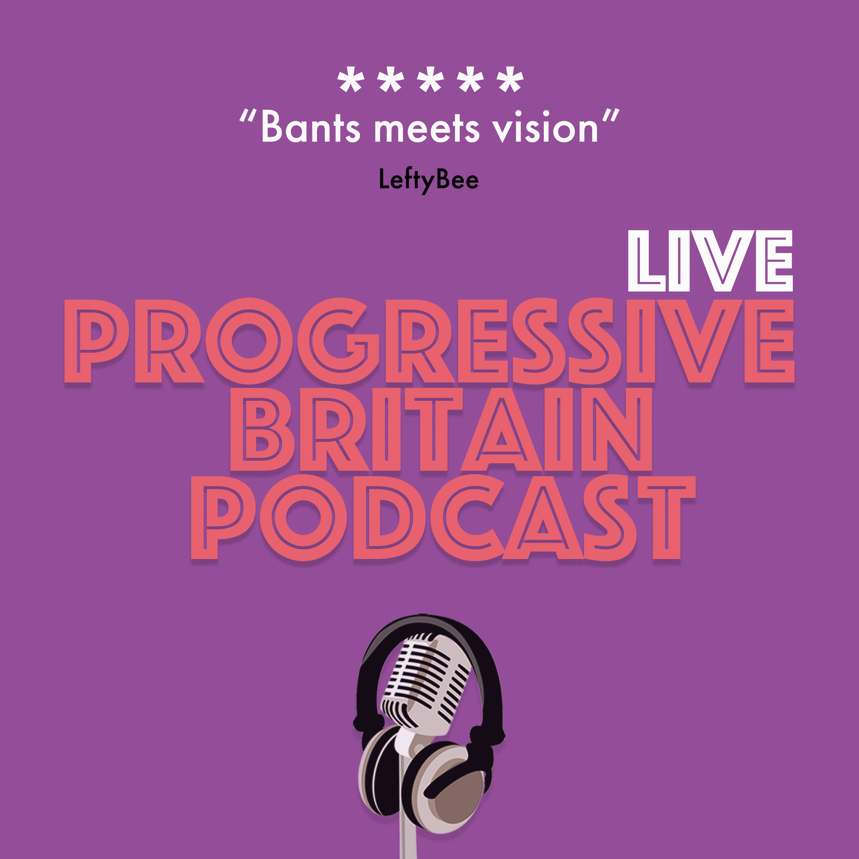 75. The Progressive Britain podcast LIVE – with Gaby Hinsliff, Roger Liddle, and Pearl Sangha