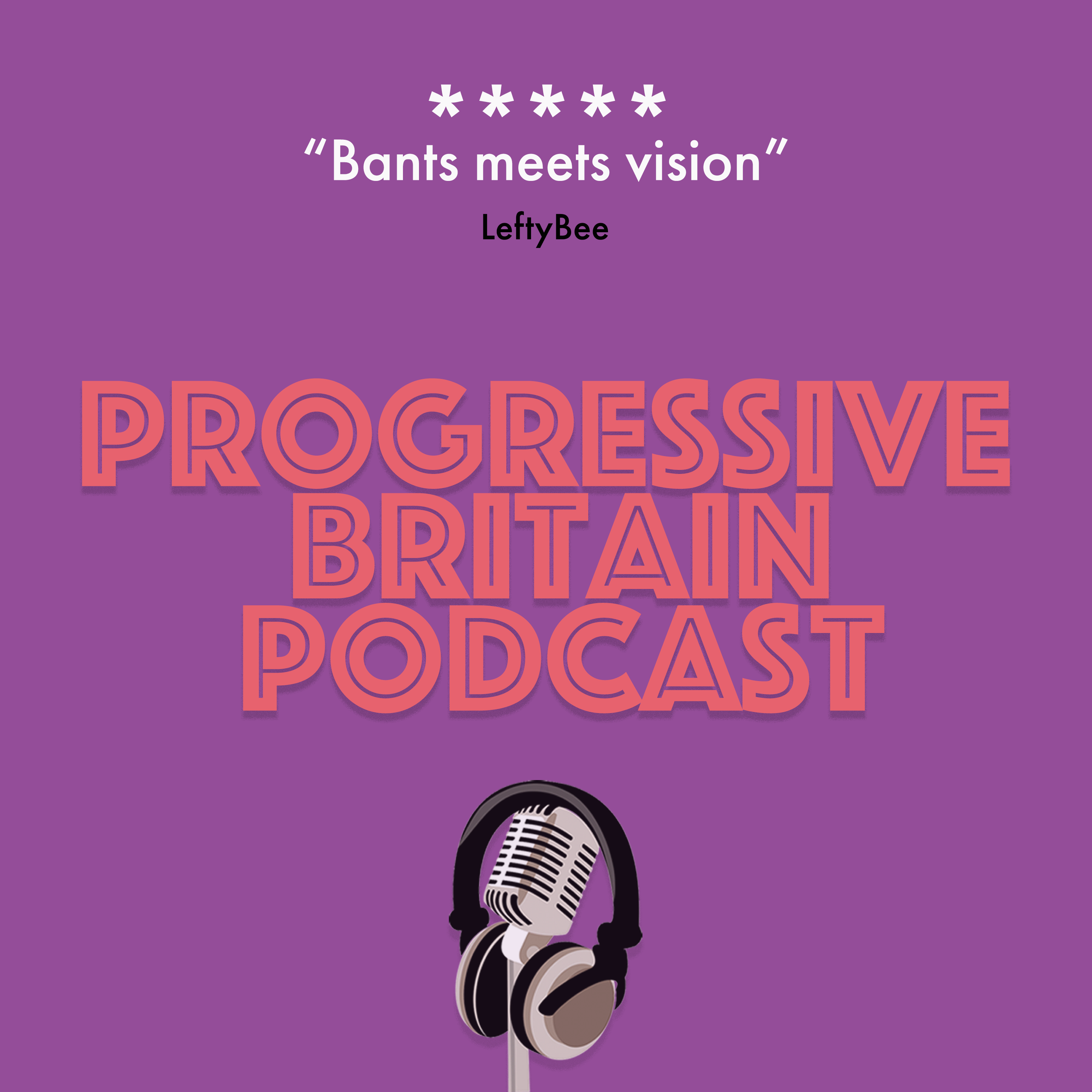 The Progressive Britain Podcast