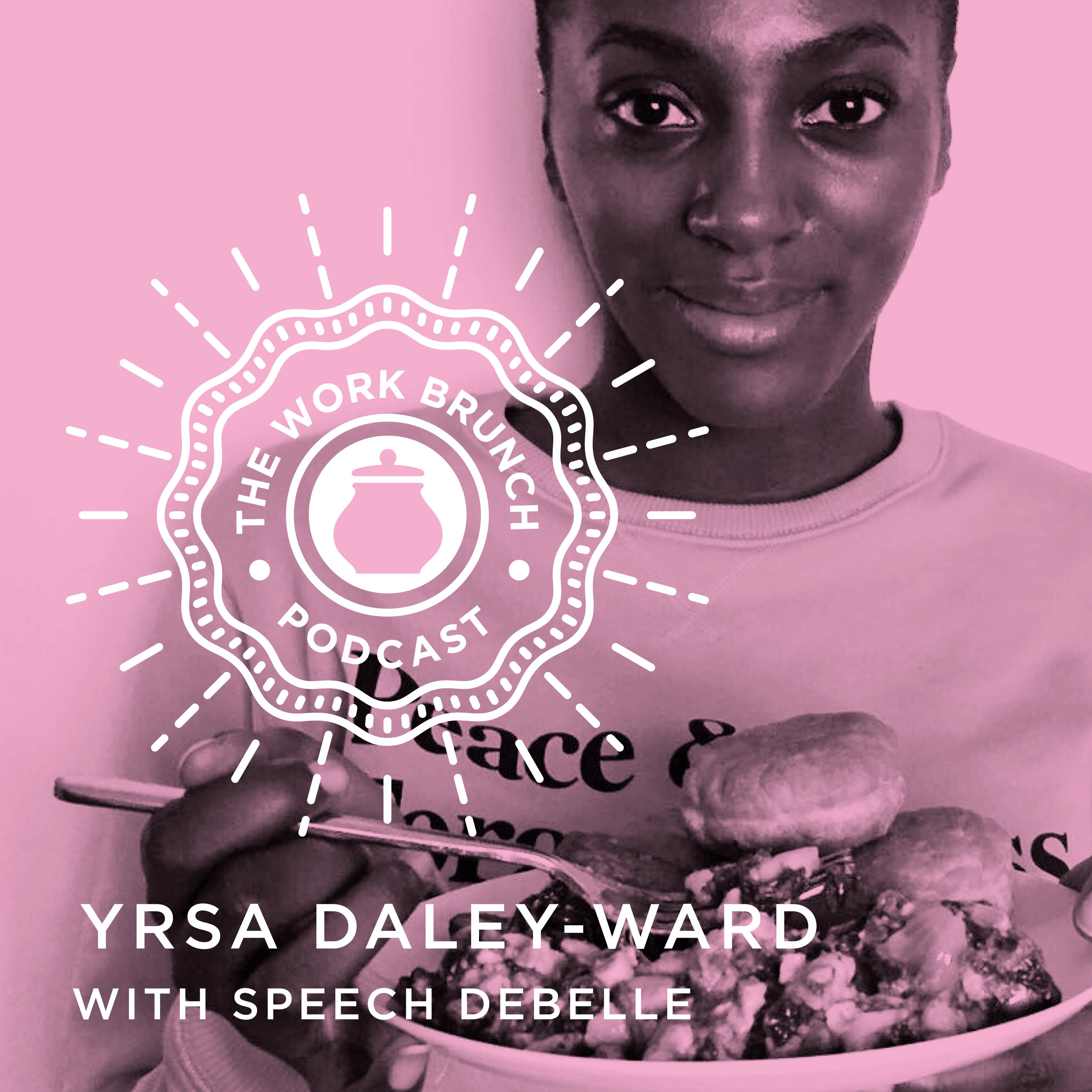 cover art for #10 with Yrsa Daley-Ward - renowned poet and writer joins us for the season finale.