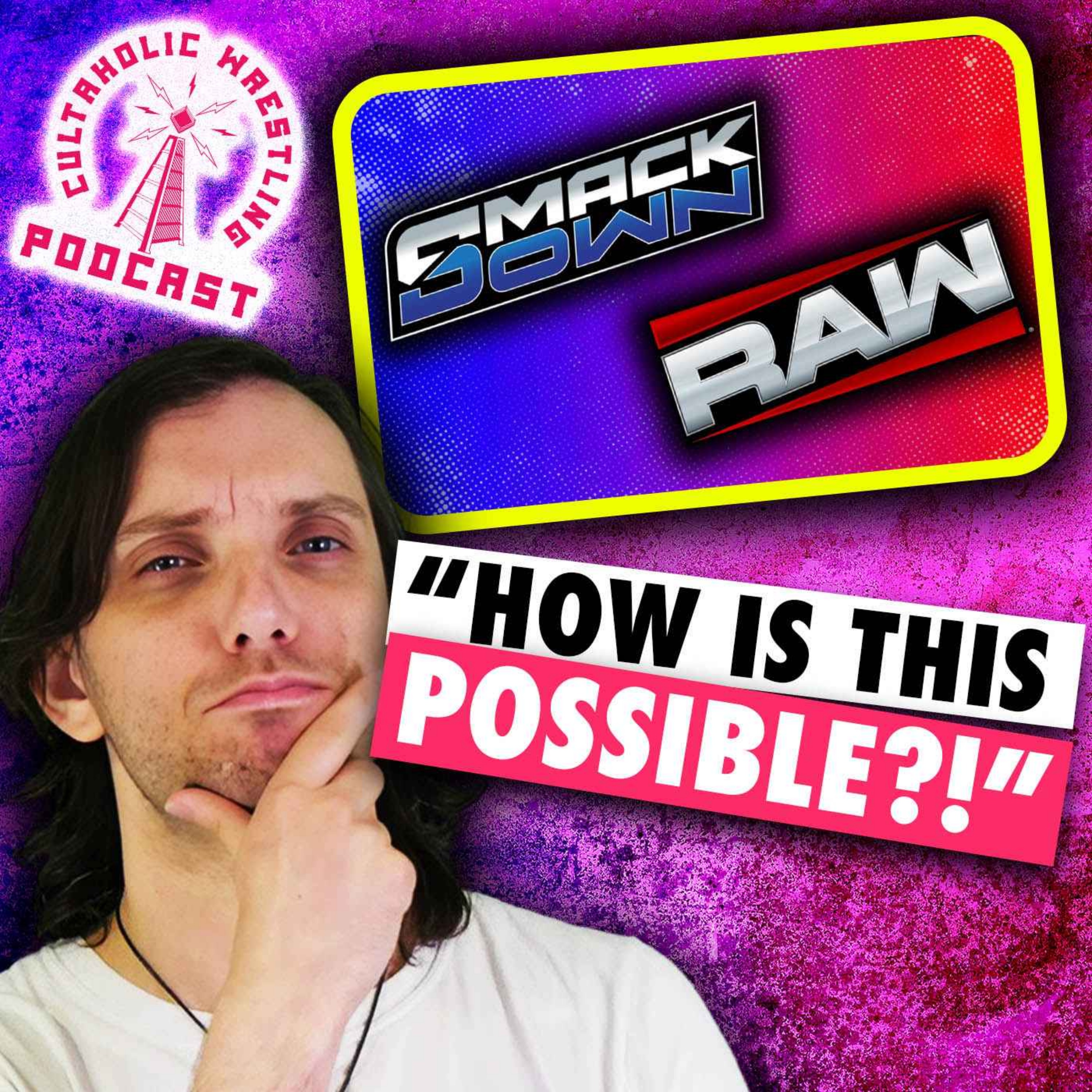 How Is WWE SmackDown So Bad And WWE Raw So Good? - Cultaholic Wrestling Podcast 464