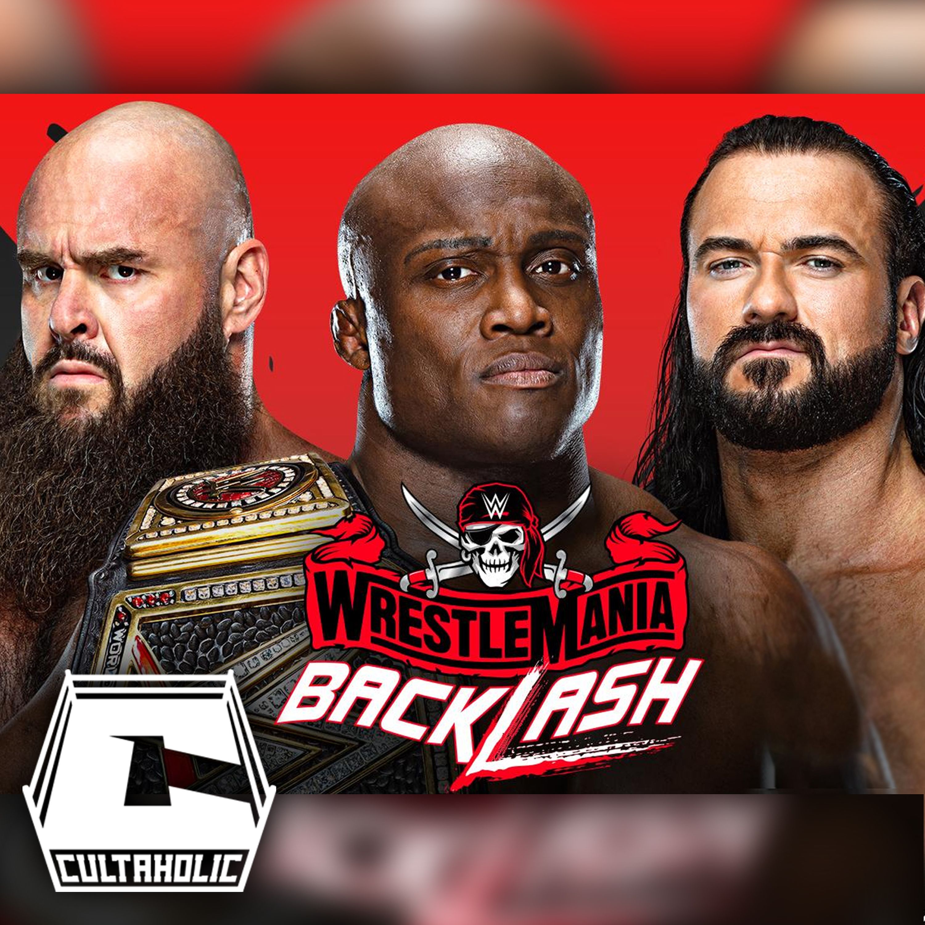 Cultaholic Wrestling Podcast 174: What Will Be The Best Match At WWE WrestleMania Backlash?