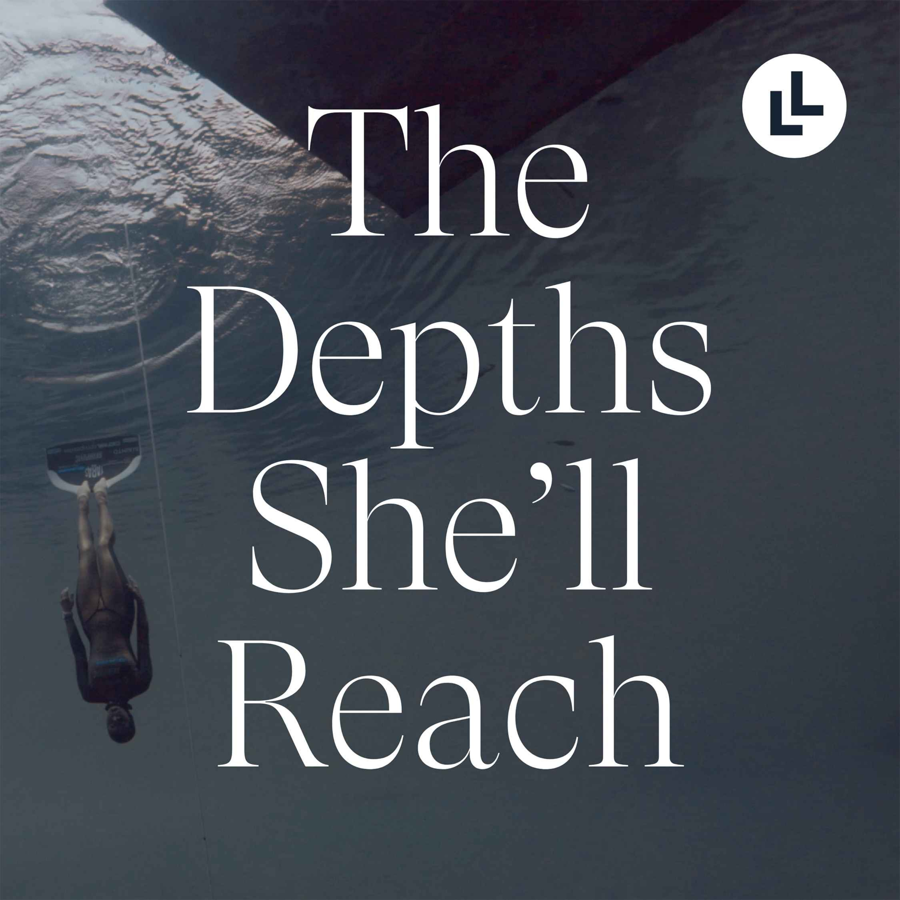 Long Lead Presents: The Depths She'll Reach