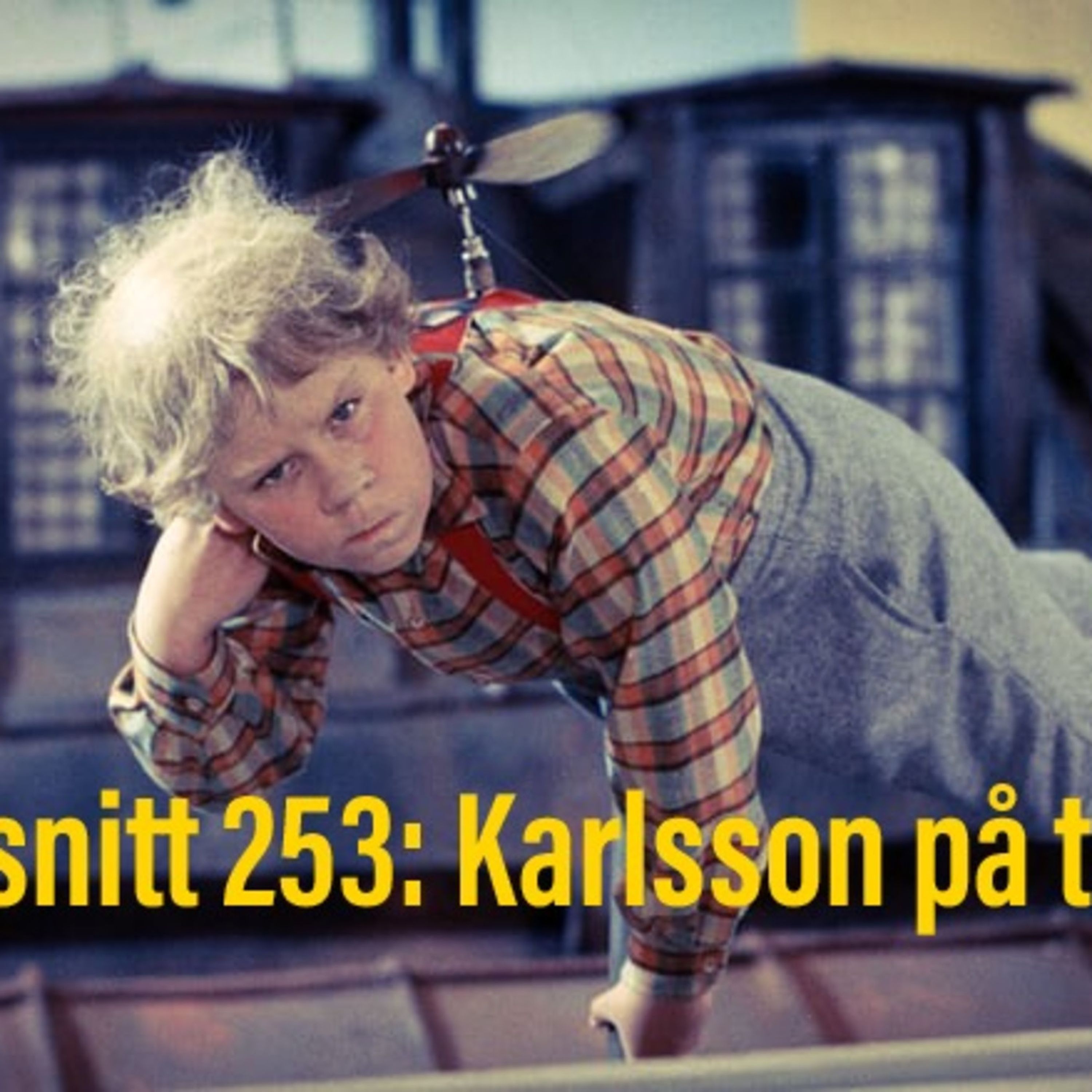 Avsnitt 253: Karlsson på taket