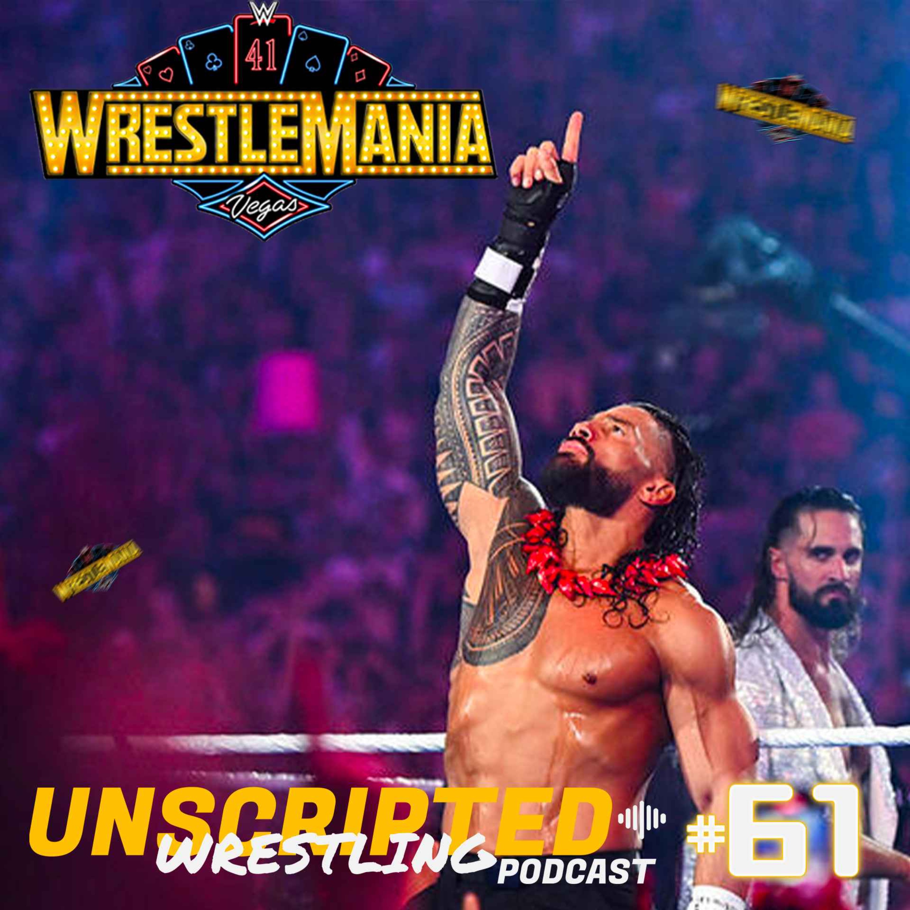UN MAIN EVENT HISTORIQUE (WrestleMania 41) – Unscripted Wrestling Podcast (S04E11)