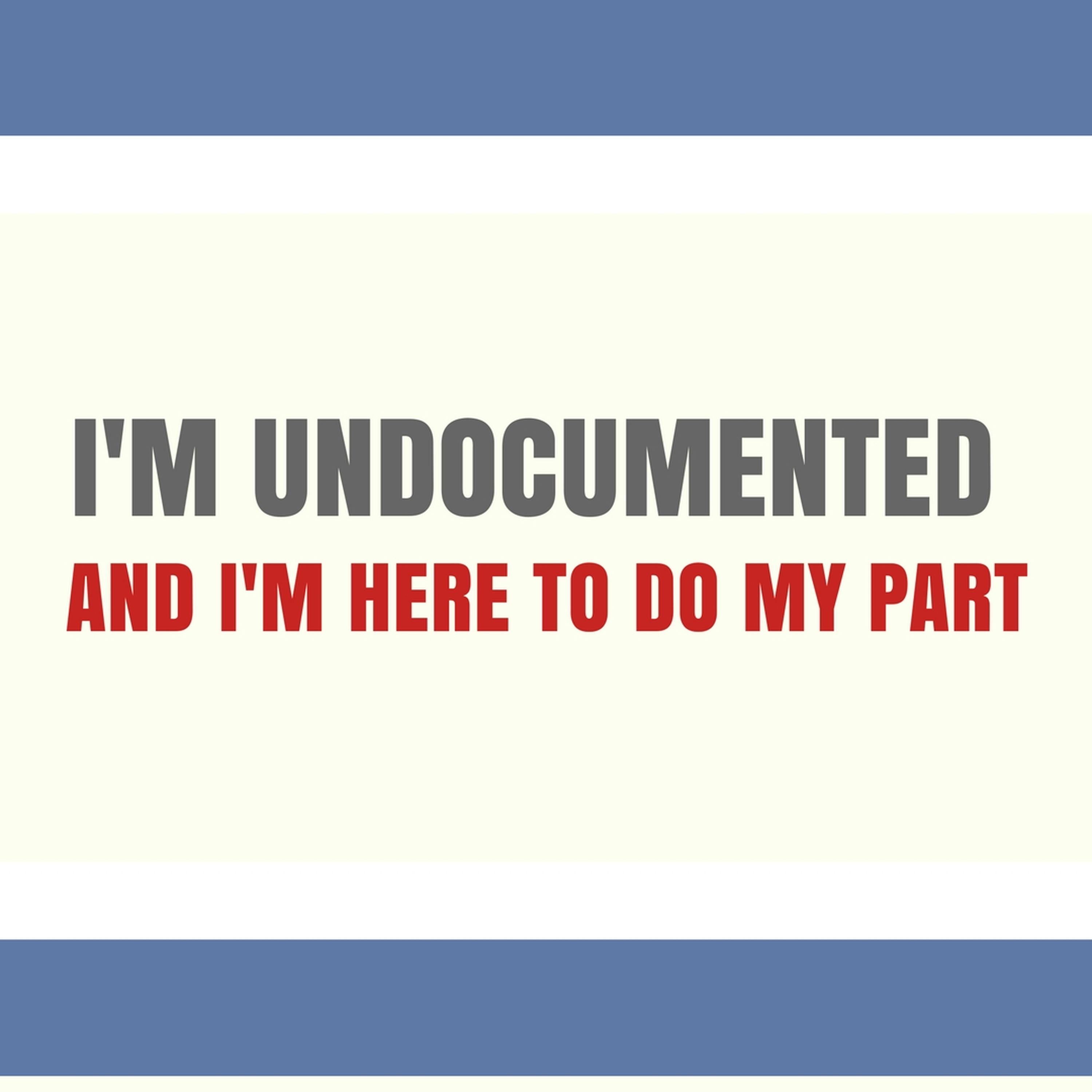 Episode 44: I'm Undocumented, and I'm Here to Do My Part.