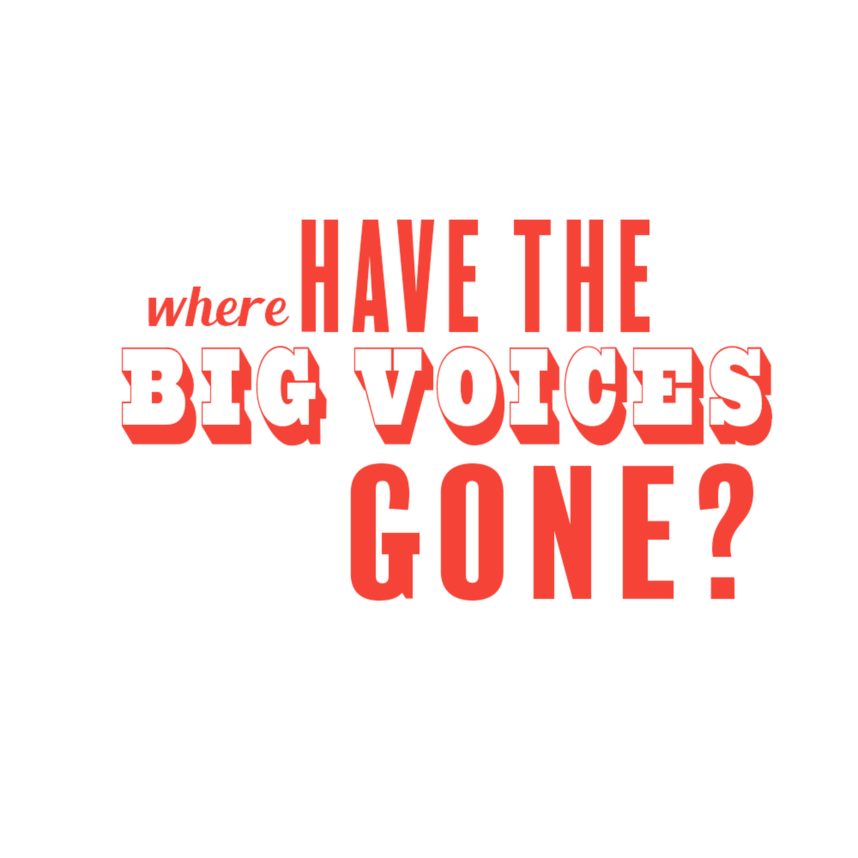 Episode 38: Where Have The Big Voices Gone?