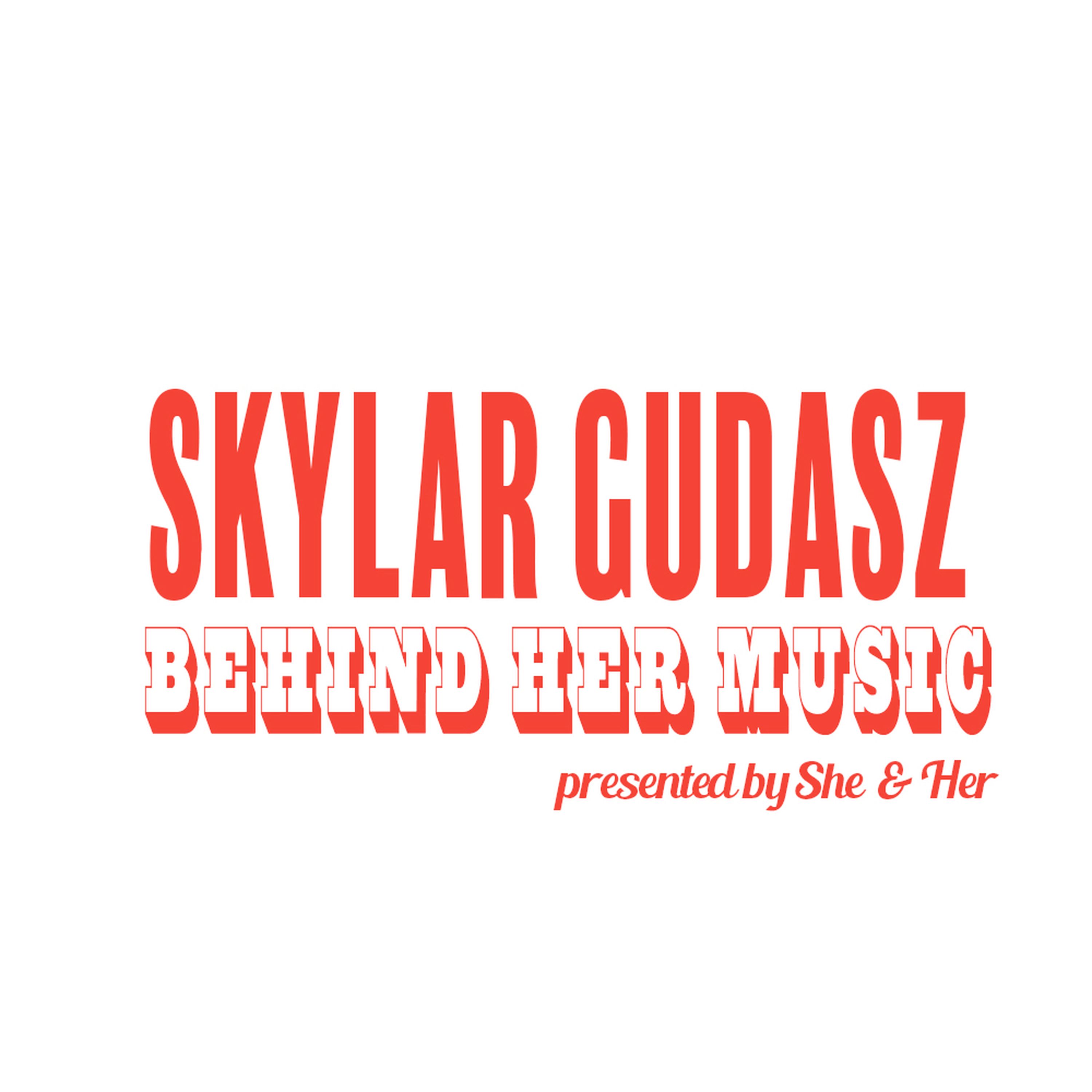 Behind Her Music: Skylar Gudasz