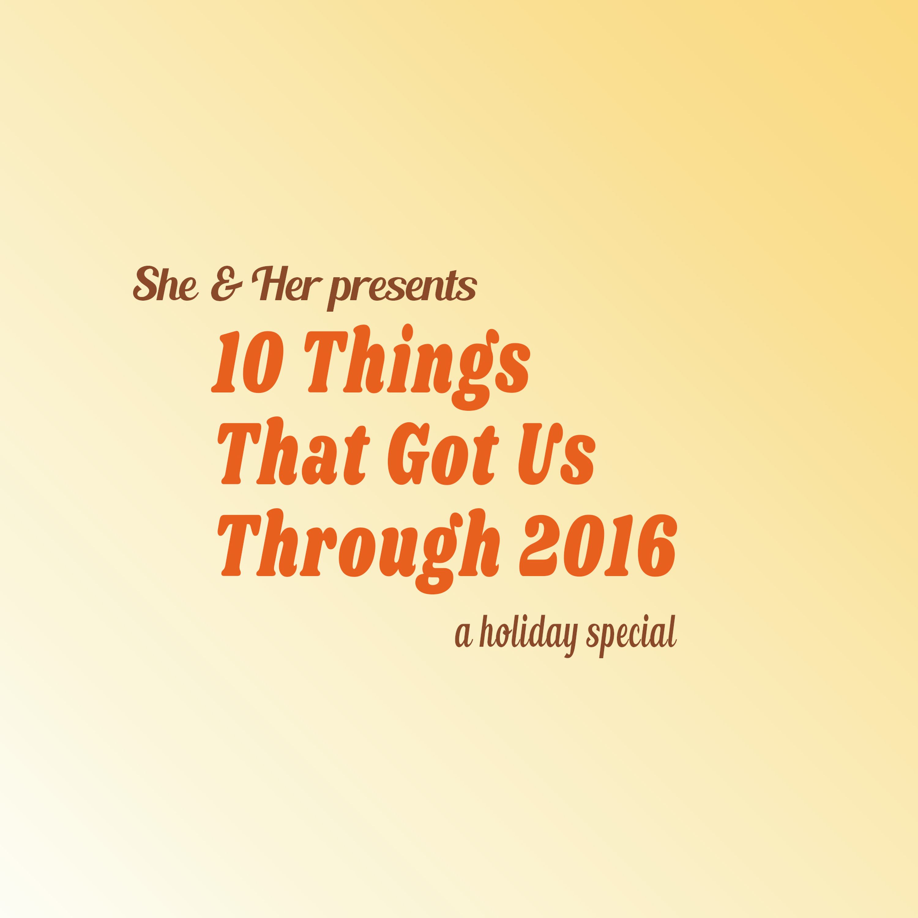 Episode 36: Ten Things That Got Us Through 2016 (A Holiday Special)