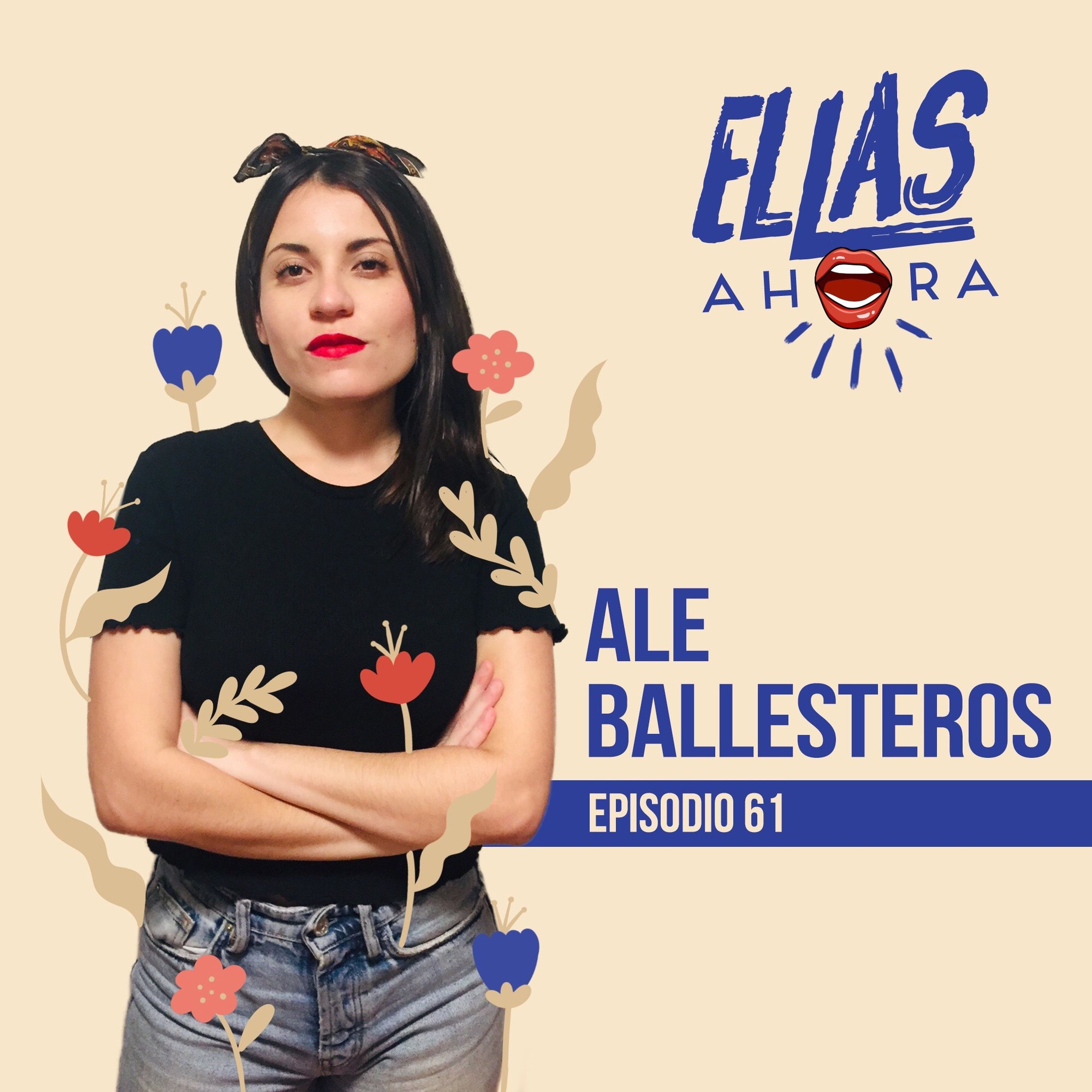 61 | Alejandra Ballesteros | Diseñadora | Ellas Ahora on Acast