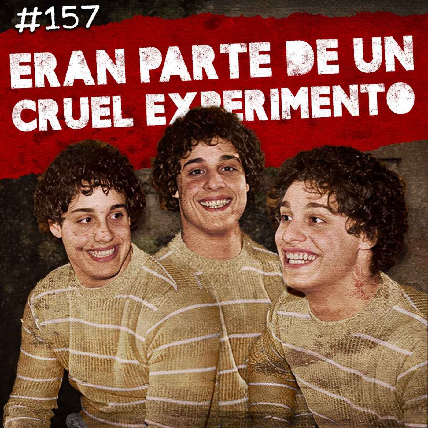 Ep. 157: El experimento de los trillizos, Criminales que se atraparon a si mismos