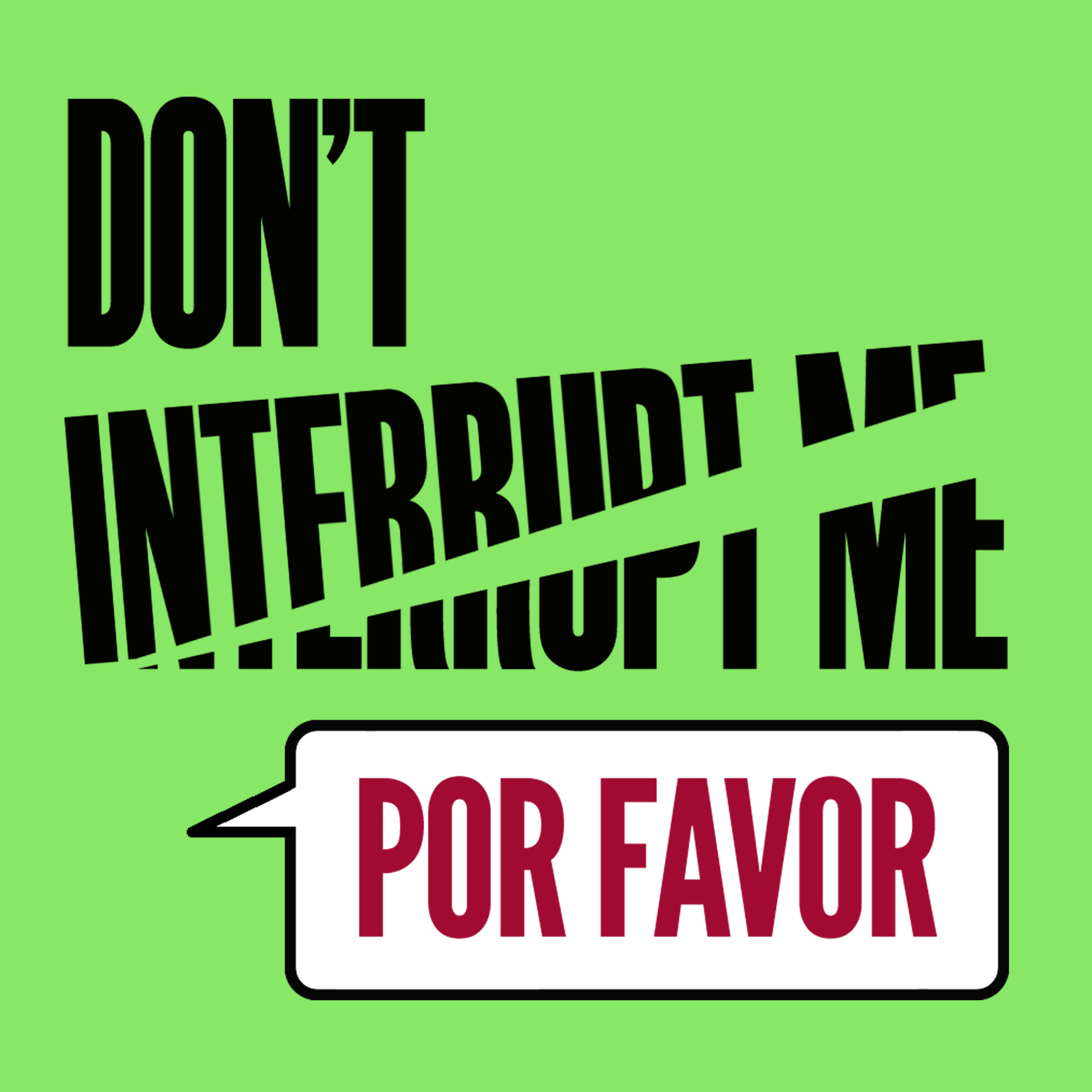 Si por favor. Don't interrupt me. Don't interrupt me рисунок. Don't interrupt me юмор. Por favor читать.