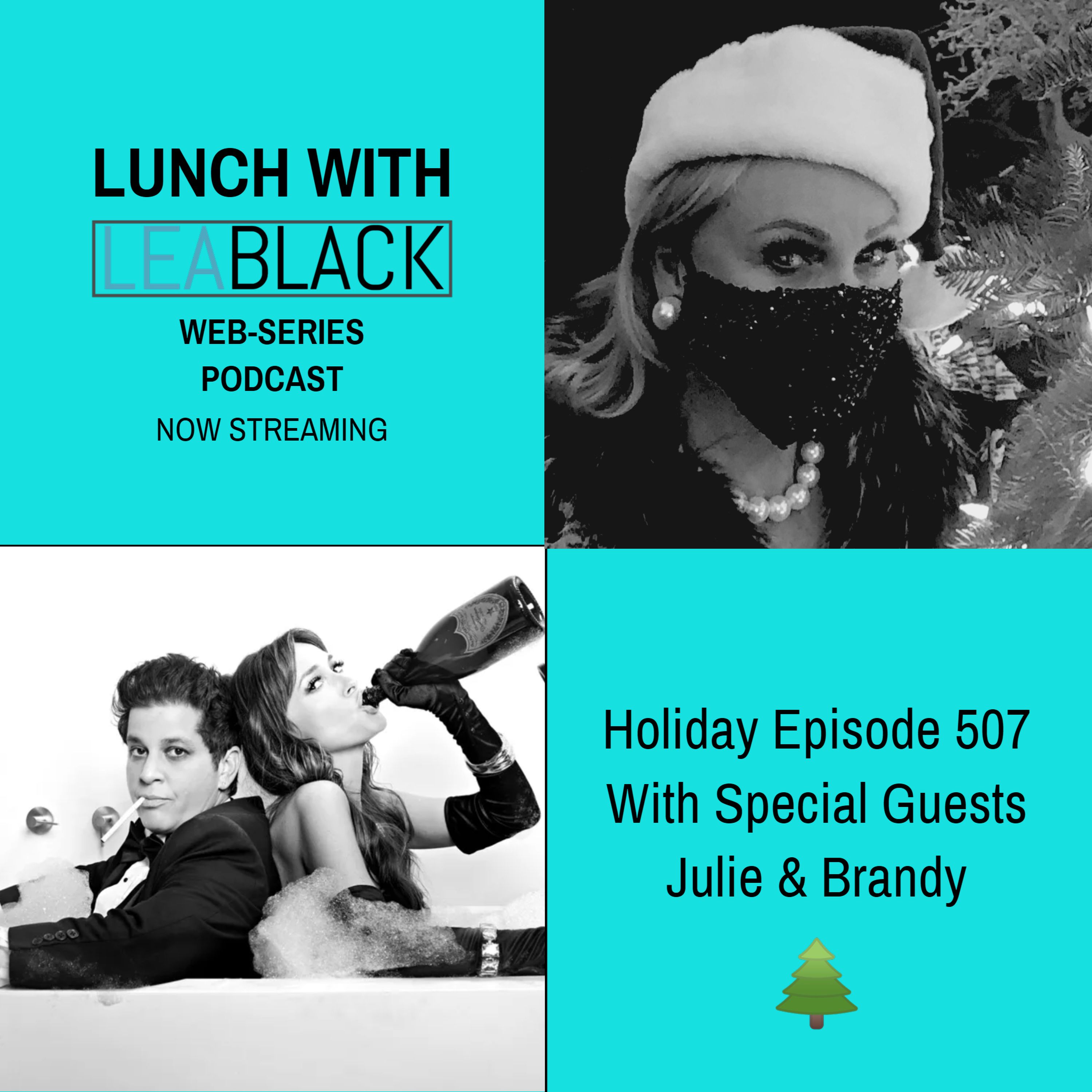 cover art for Lunch With Lea Black Episode 507 - Holiday in LA with Julie & Brandy